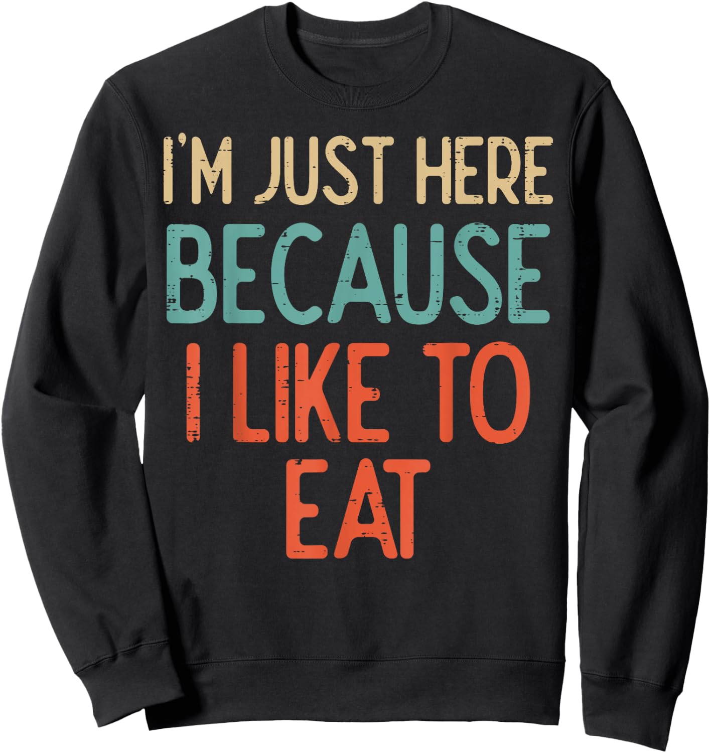 Gym Just Here Because I Like To Eat Fitness Diet Women Men Sweatshirt - Sweatshirt | Black