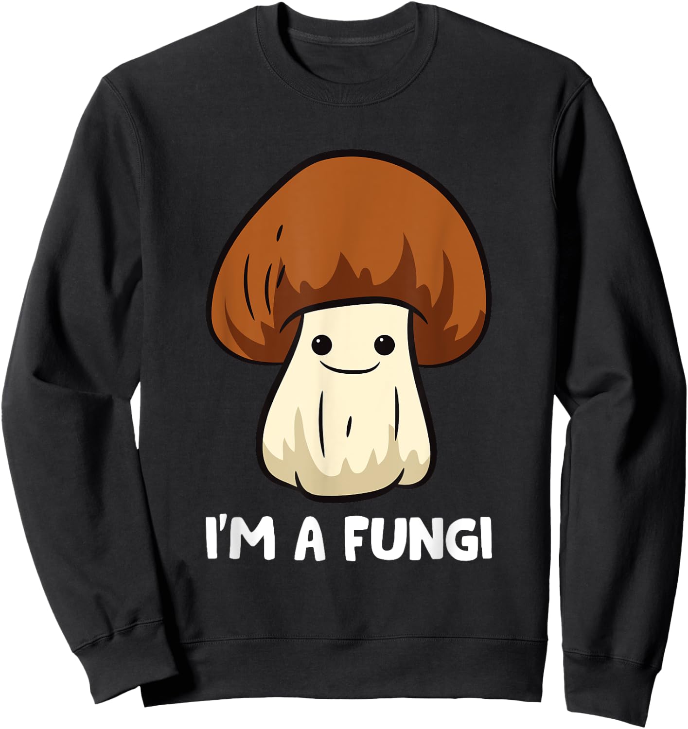Fungi Mushroom Mycology Mushrooms I'm A Fun Guy Fungi Sweatshirt - Sweatshirt | Black
