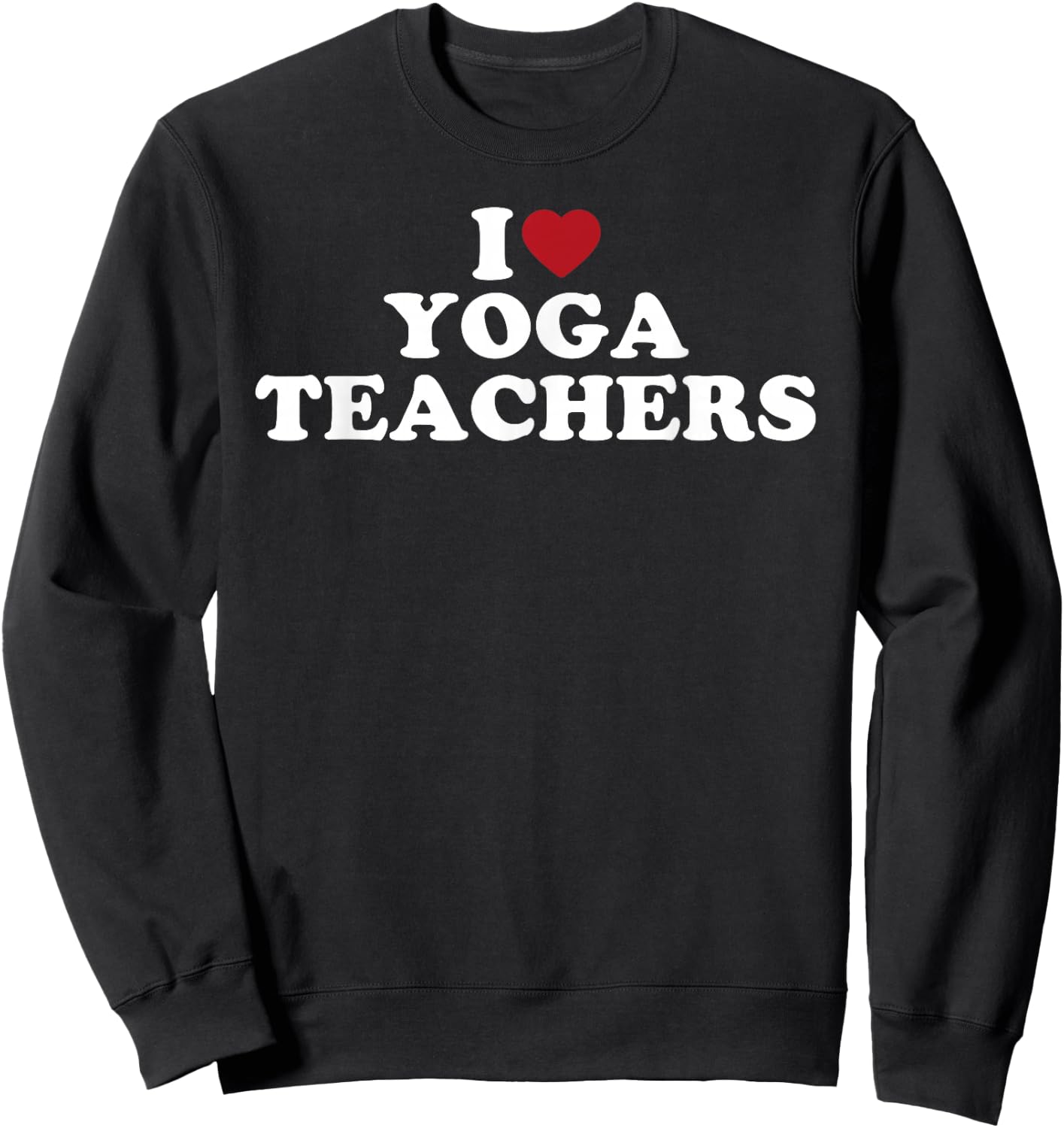 I Love Yoga Teachers, I Heart Yoga Teachers Sweatshirt - Sweatshirt | Black