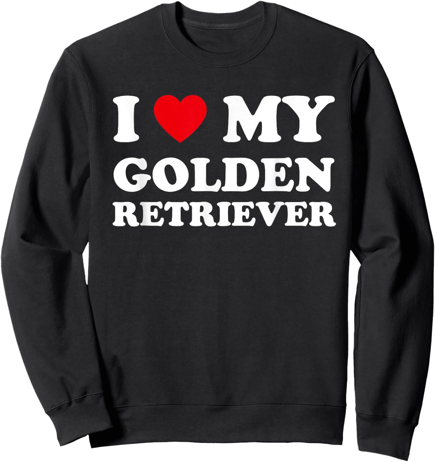 I Love Heart My Golden Retriever Dog Funny Dogs Lover Men Women Girls Kids Sweatshirt - Sweatshirt | Black