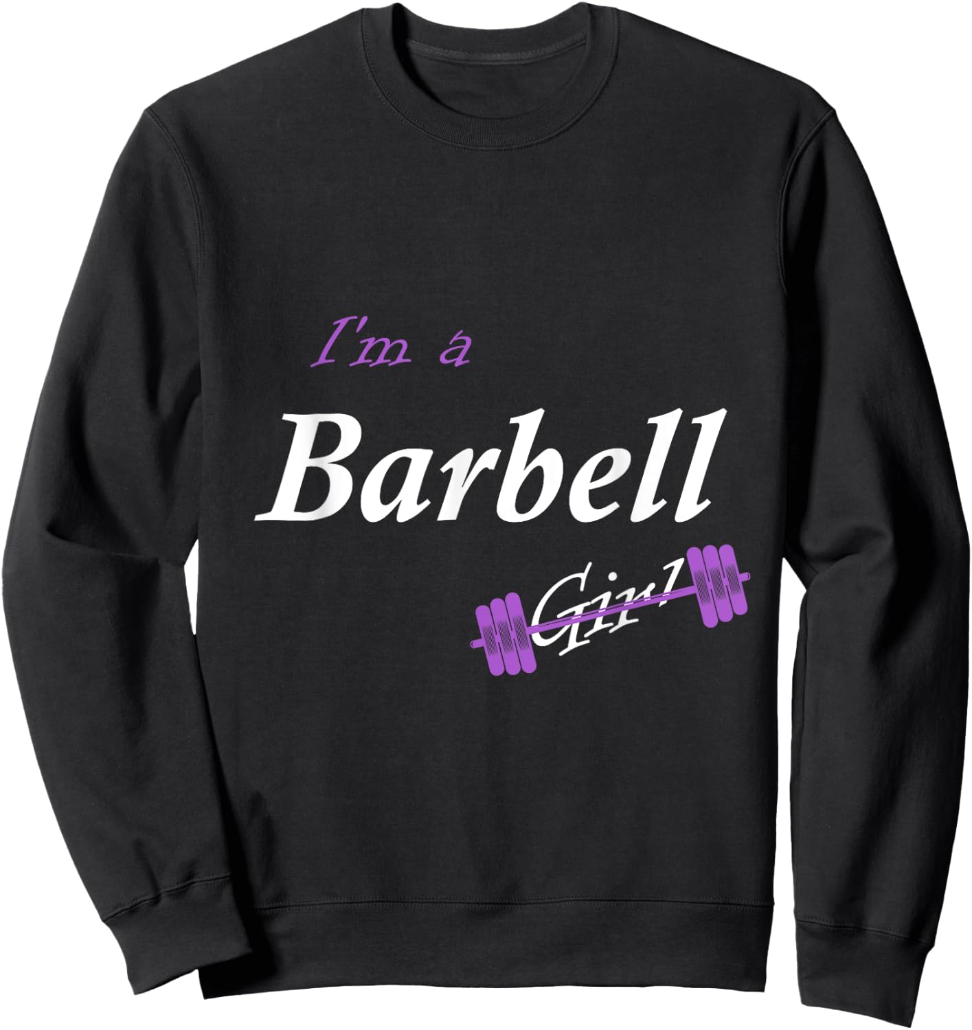 I'm a Barbell Girl Sweatshirt - Sweatshirt | Black