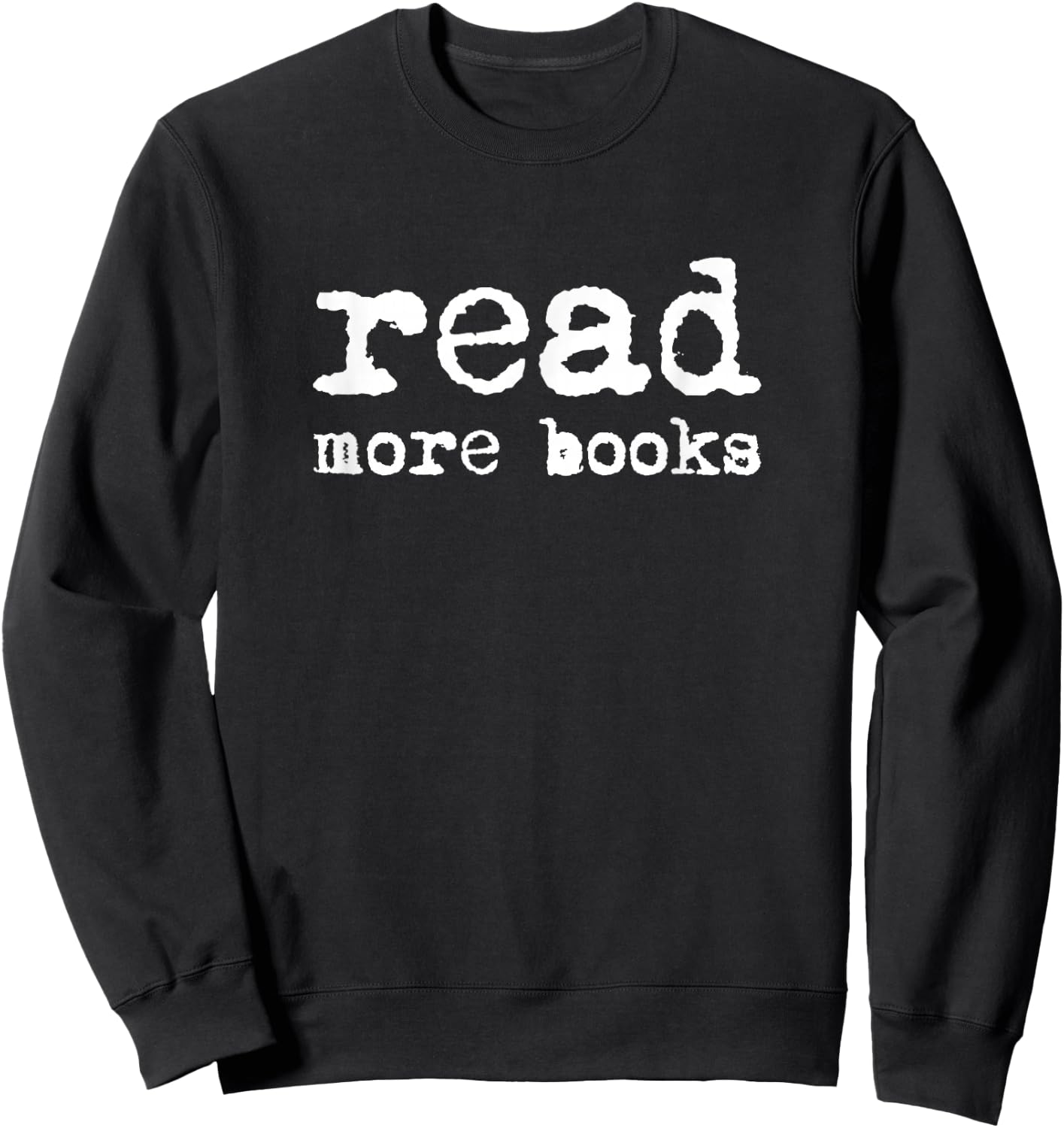 Read More Books Librarian Bookworm Literature Gift Sweatshirt - Sweatshirt | Black