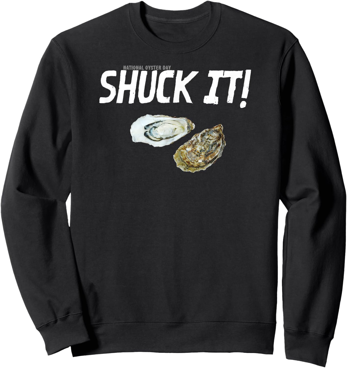 National Oyster Day Funny Oyster Quote Shuck It! Sweatshirt - Sweatshirt | Black