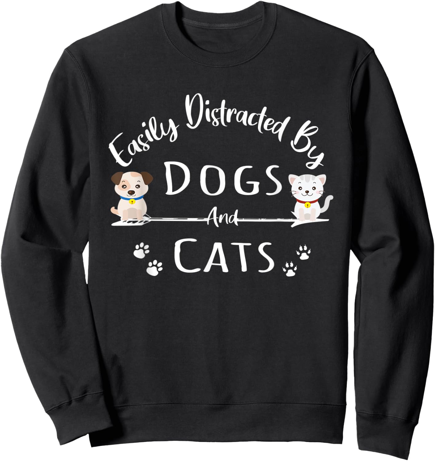 Easily Distracted By Dogs And Cats Funny Dog Lover Sweatshirt - Sweatshirt | Black