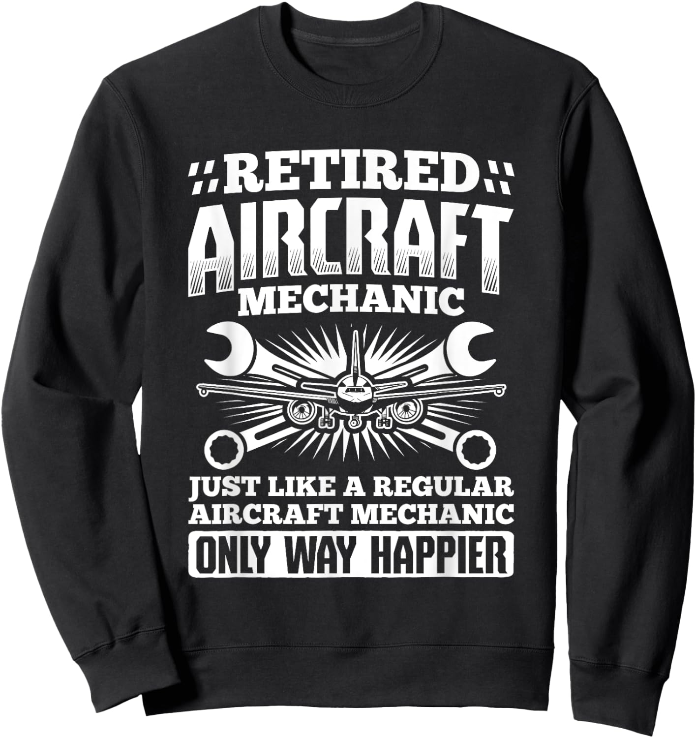 Retired Aircraft Mechanic Way Happier Aircraft Mechanic Sweatshirt - Sweatshirt | Black