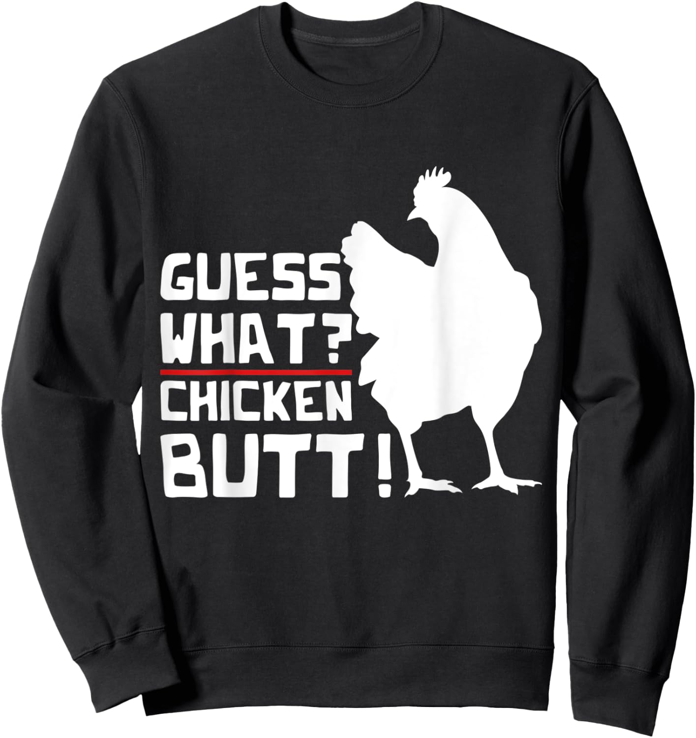 Guess What Chicken Butt Funny Farm Animal Bird Chicken Sweatshirt - Sweatshirt | Black