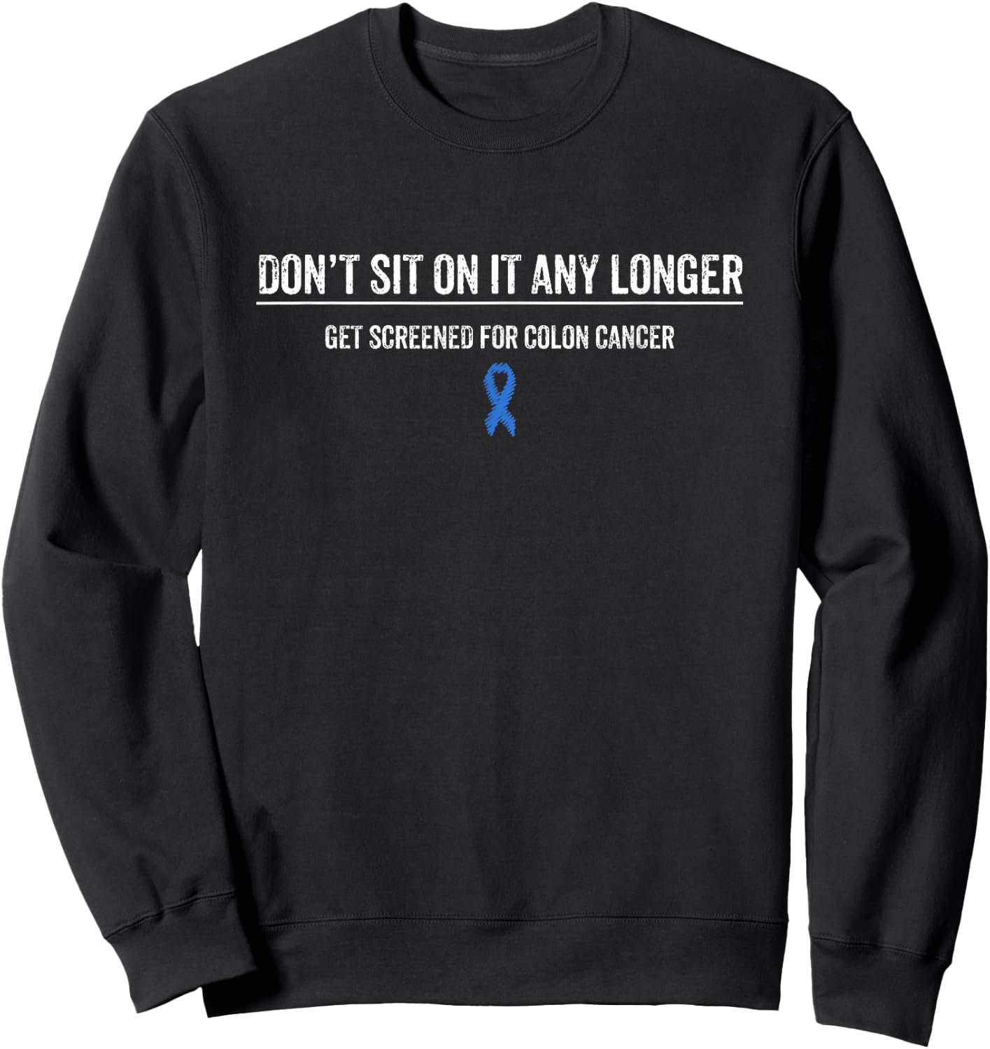 Colon Cancer Awareness Colonoscopy Get Screened Sweatshirt - Sweatshirt | Black