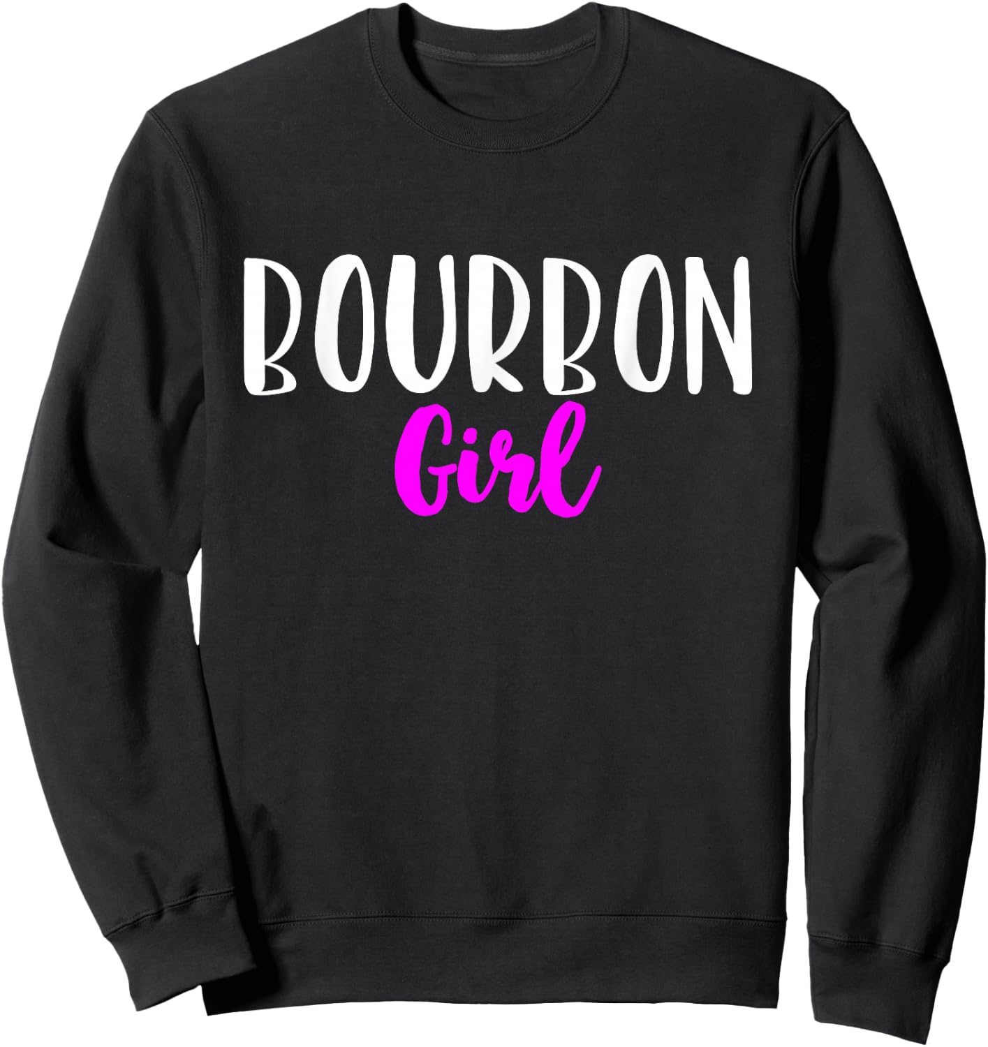 Bourbon Girl Women Funny Drinking Cute Lover Gift Sweatshirt - Sweatshirt | Black