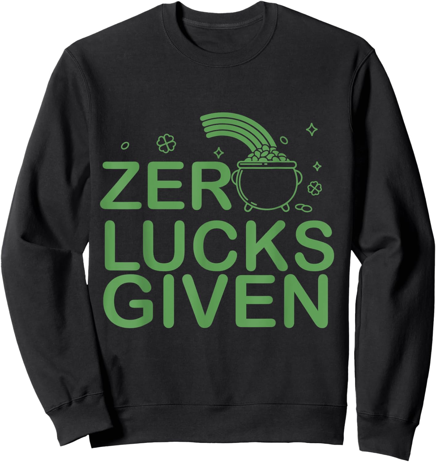 Zero Lucks Given St. Patricks Day I Lucky Fun Party Irish Sweatshirt - Sweatshirt | Black