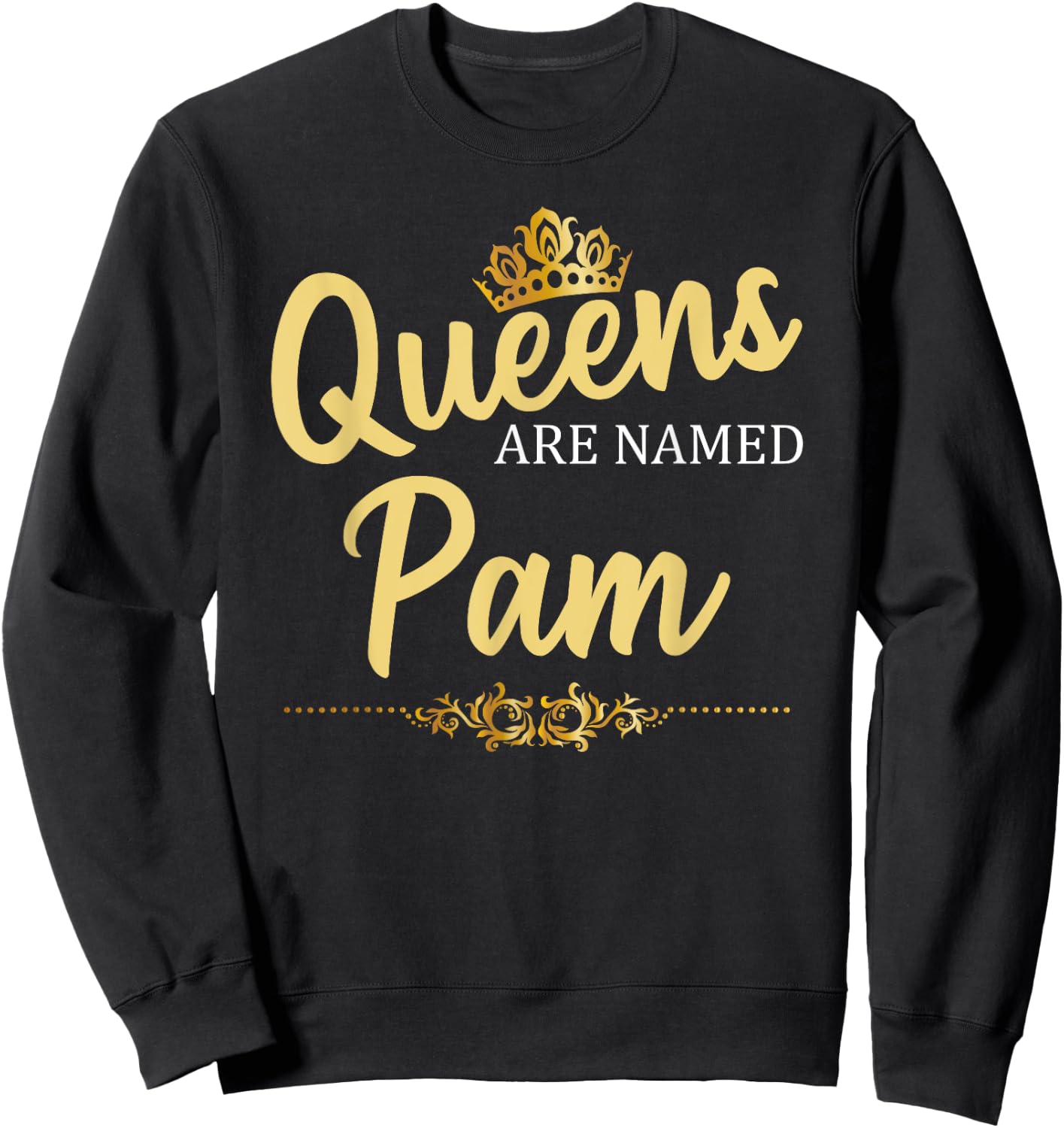 Queens Are Named PAM Personalized Funny Birthday Name Gift Sweatshirt - Sweatshirt | Black