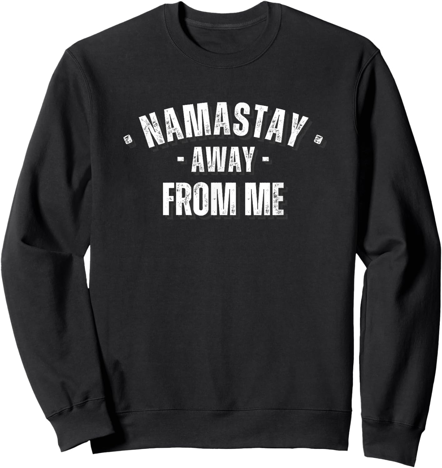 Namastay Away From Me Funny Yoga Namaste Sweatshirt - Sweatshirt | Black