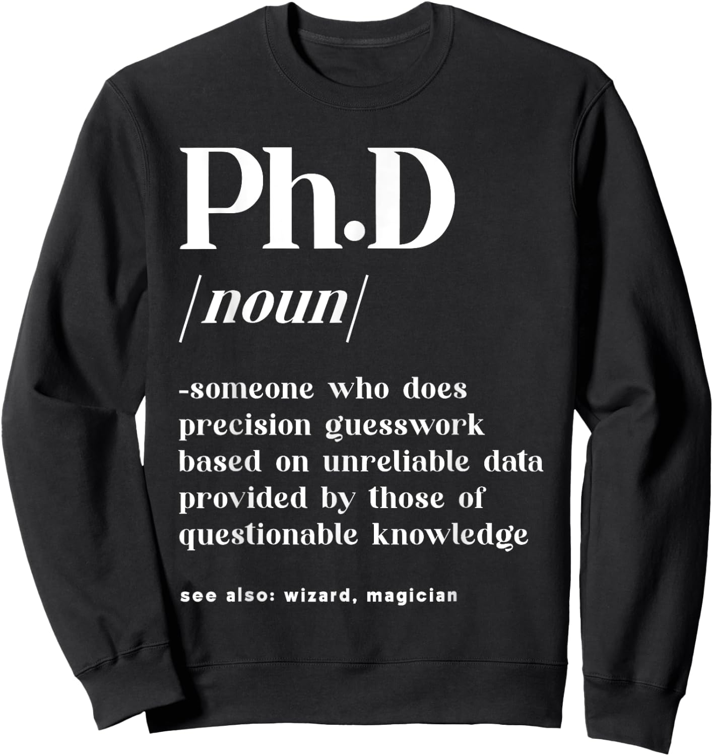 Ph.D PHD Student Definition Doctorate Degree Graduation PhD Sweatshirt - Sweatshirt | Black