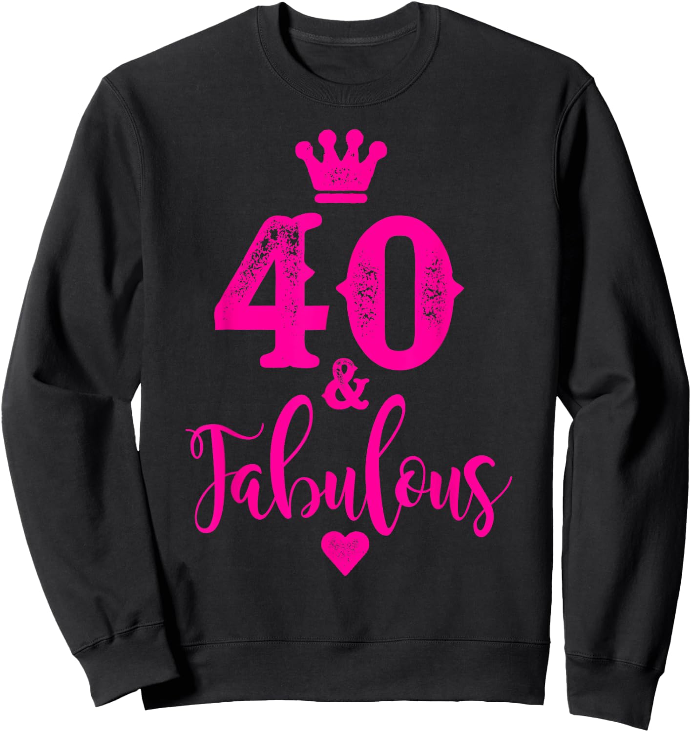 Cute Pink Forty and Fabulous Shirt 40th Birthday Sweatshirt - Sweatshirt | Black