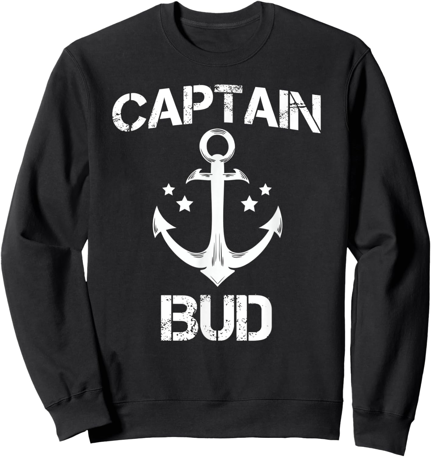 CAPTAIN BUD Funny Birthday Personalized Name Boat Gift Sweatshirt - Sweatshirt | Black