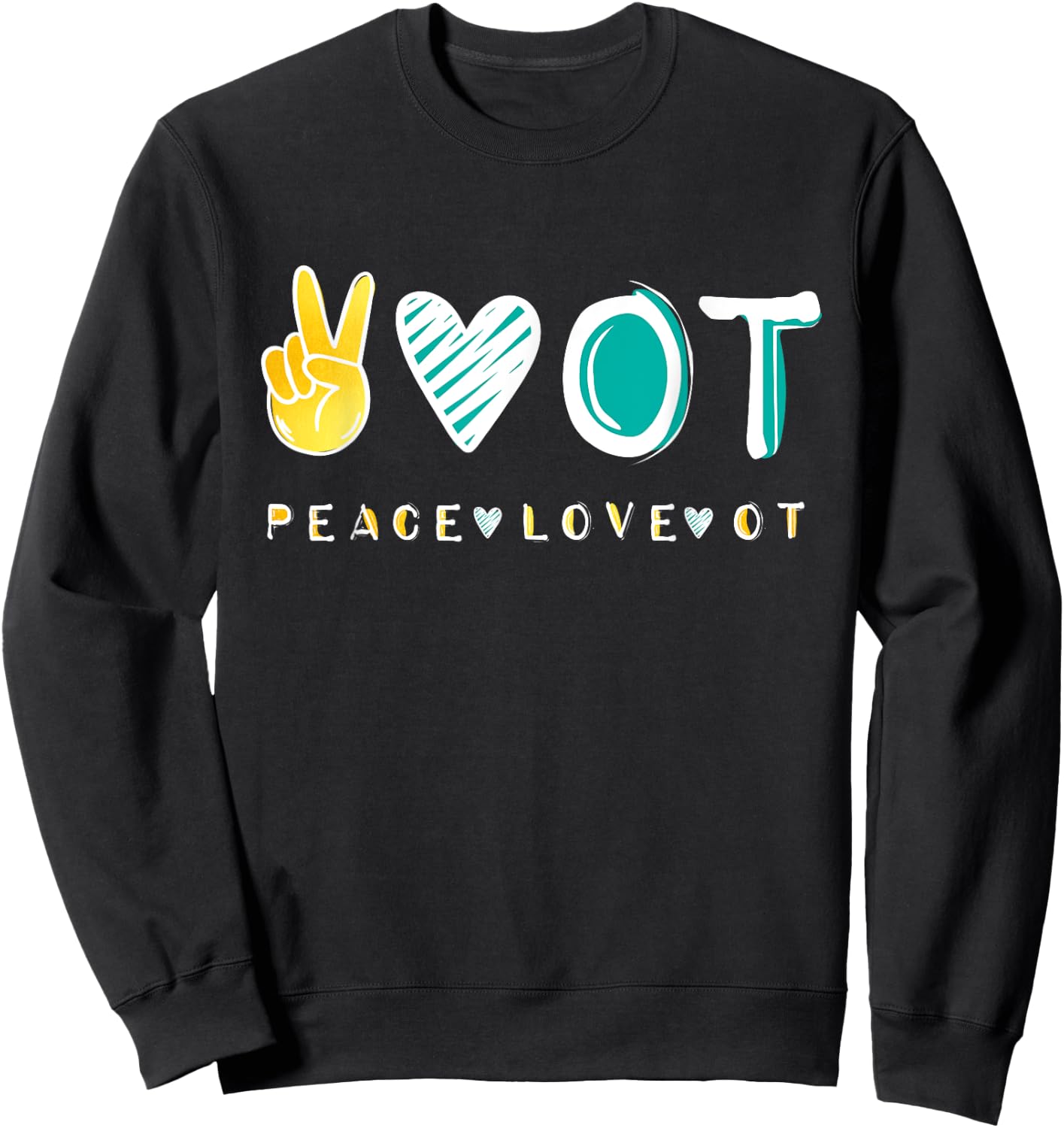Peace Love OT OTA , Occupational Therapy therapist Gift Sweatshirt - Sweatshirt | Black
