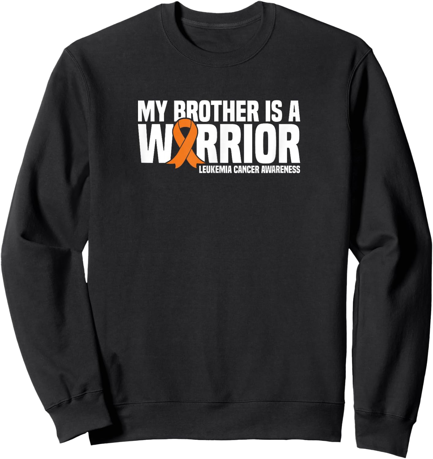 My Brother is a Warrior Leukemia Cancer Awareness Sweatshirt - Sweatshirt | Black