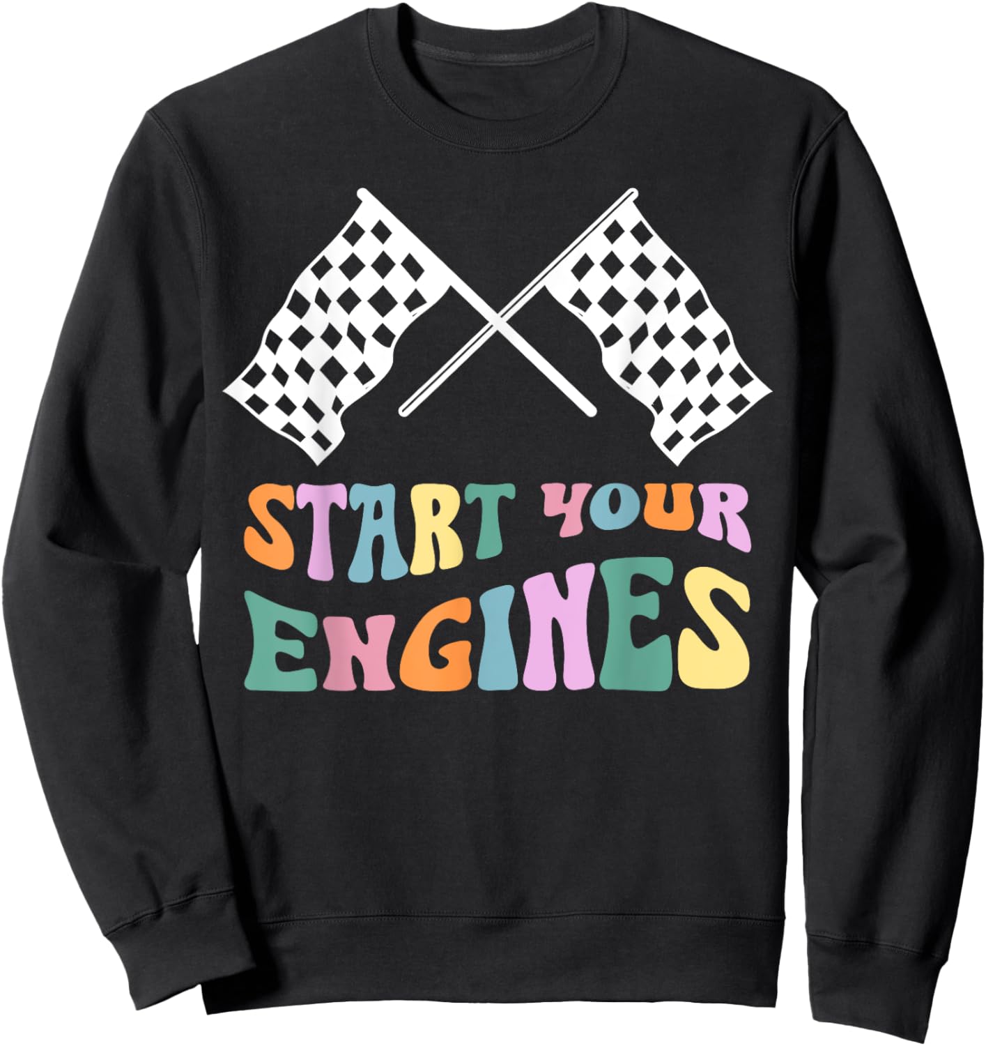Start Your Engines Retro Checkered Flag Funny Groovy Racing Sweatshirt - Sweatshirt | Black