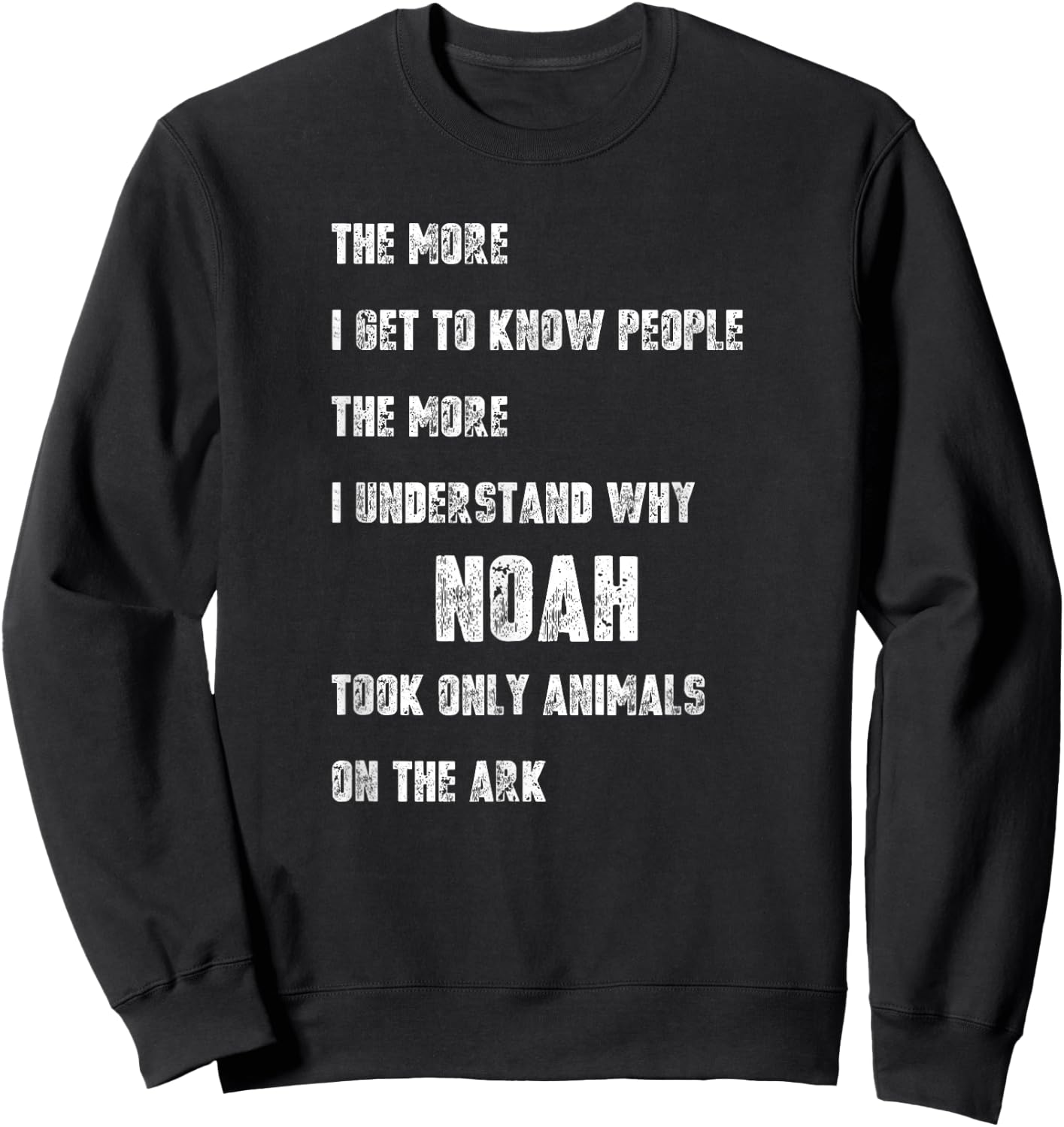 I Hate People Shirt Funny Noah Took Only Animals On The Ark Sweatshirt - Sweatshirt | Black