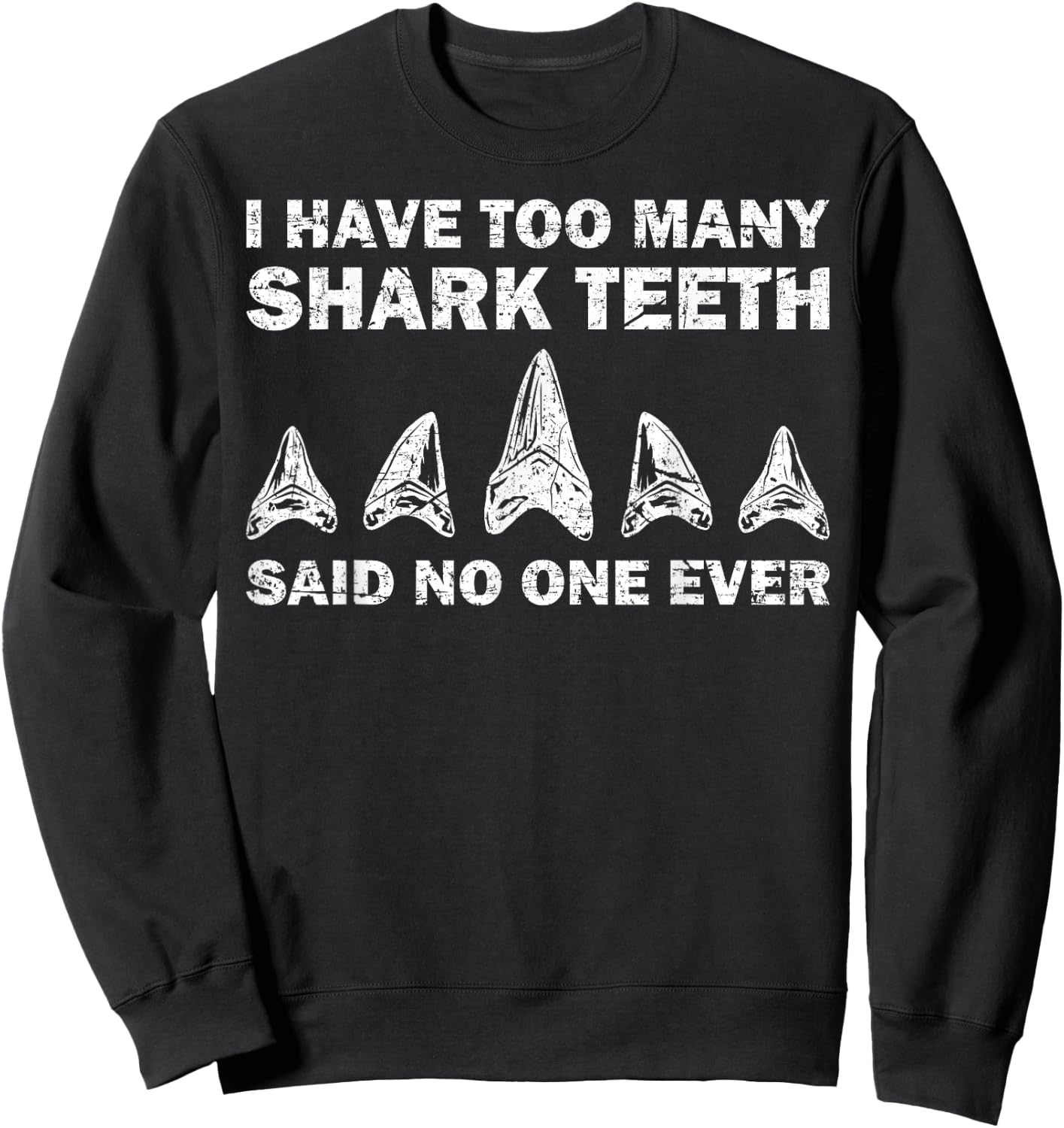 Cool Shark Teeth Collector Gift Funny Shark Teeth Hunting Sweatshirt - Sweatshirt | Black
