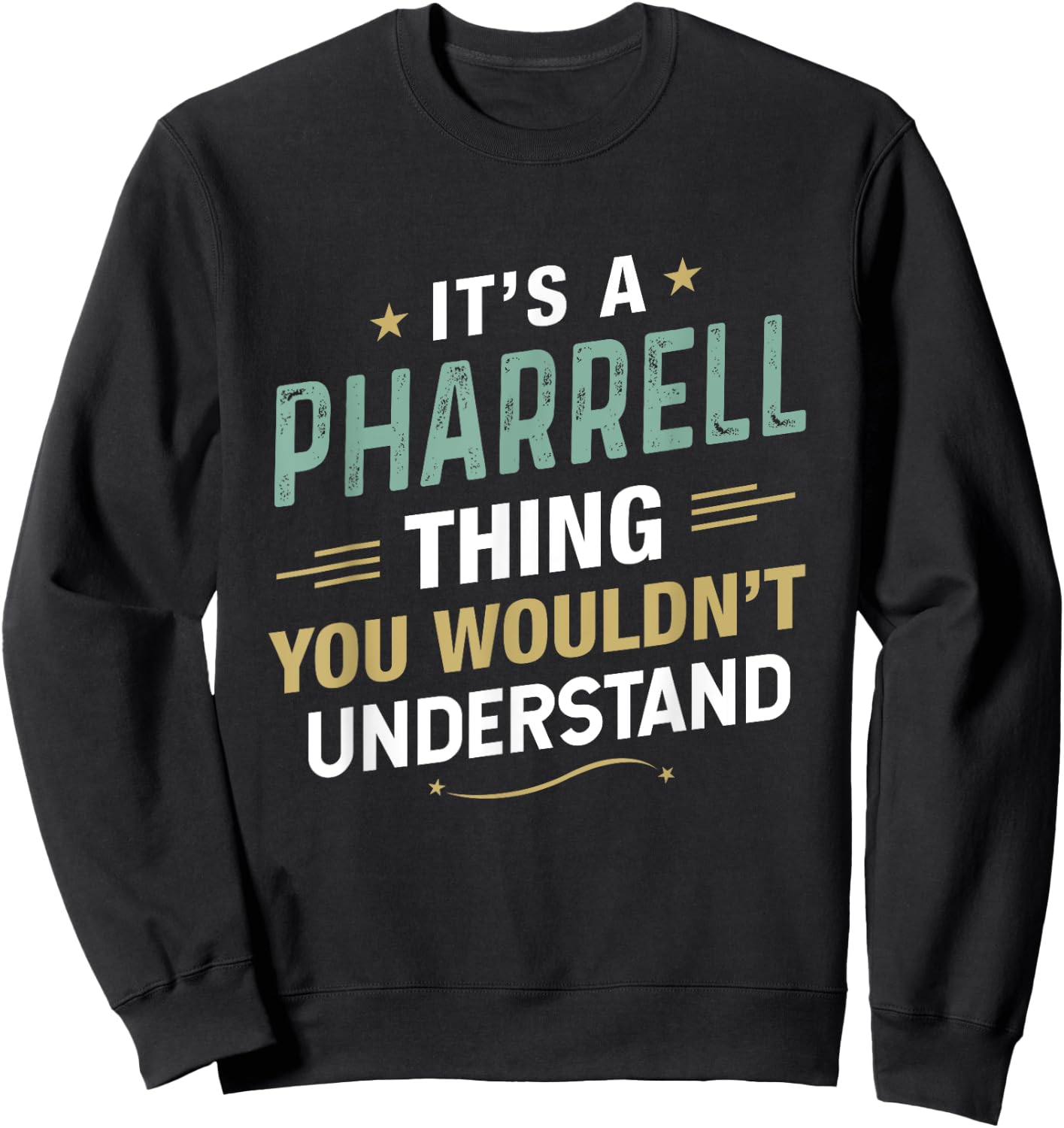 It’s a Pharrell Thing you wouldn’t understand First Name Sweatshirt - Sweatshirt | Black