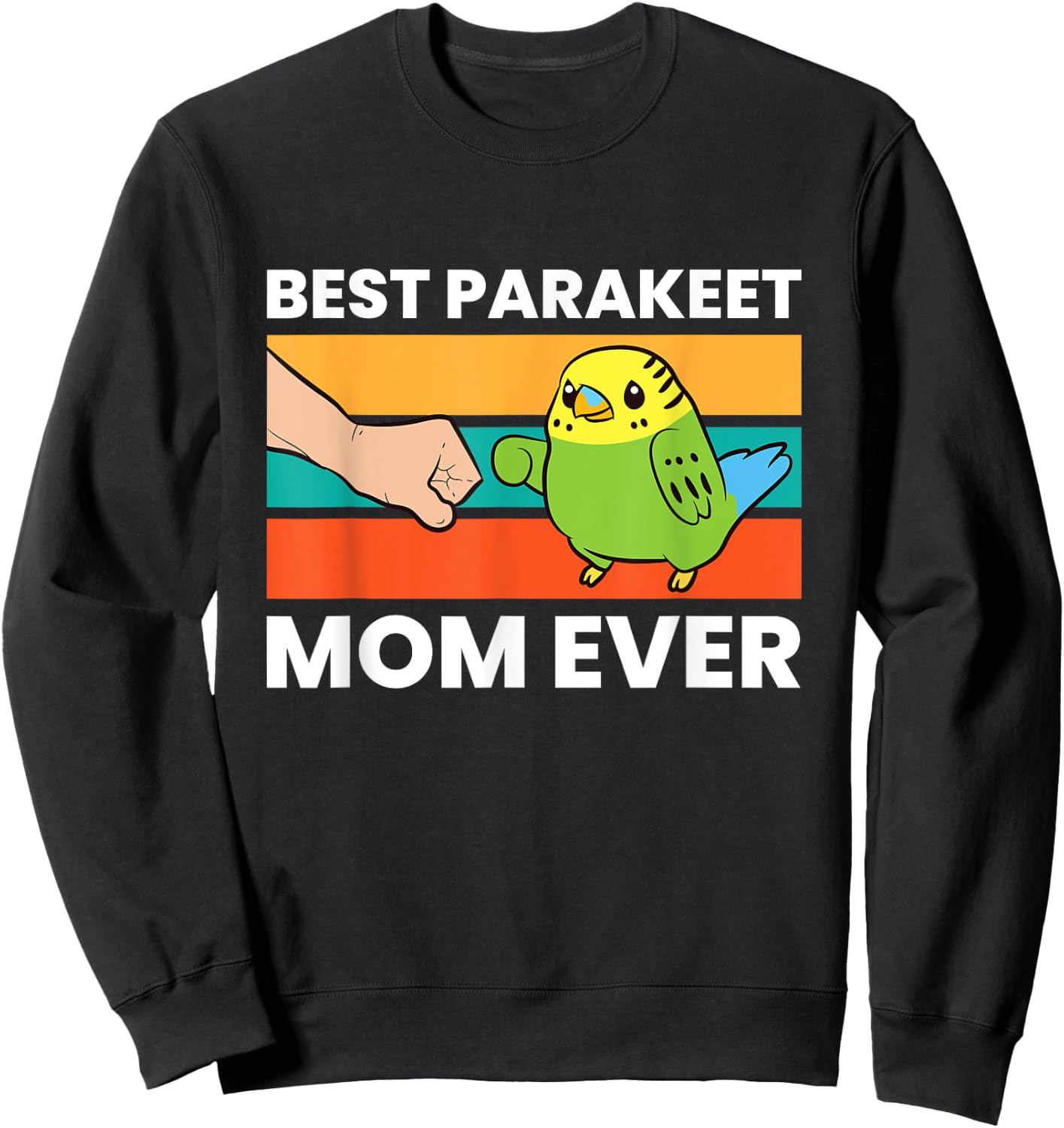 Best Parakeet Mom Ever Funny Parakeet Sweatshirt - Sweatshirt | Black