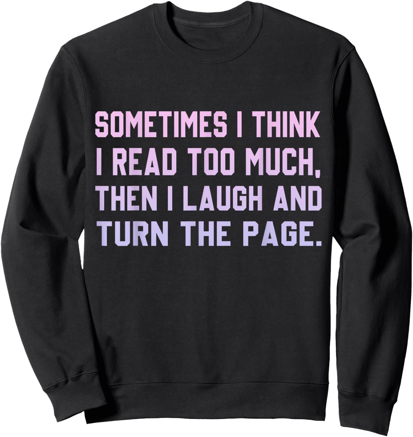 Sometimes I Think I Read Too Much Sweatshirt - Sweatshirt | Black