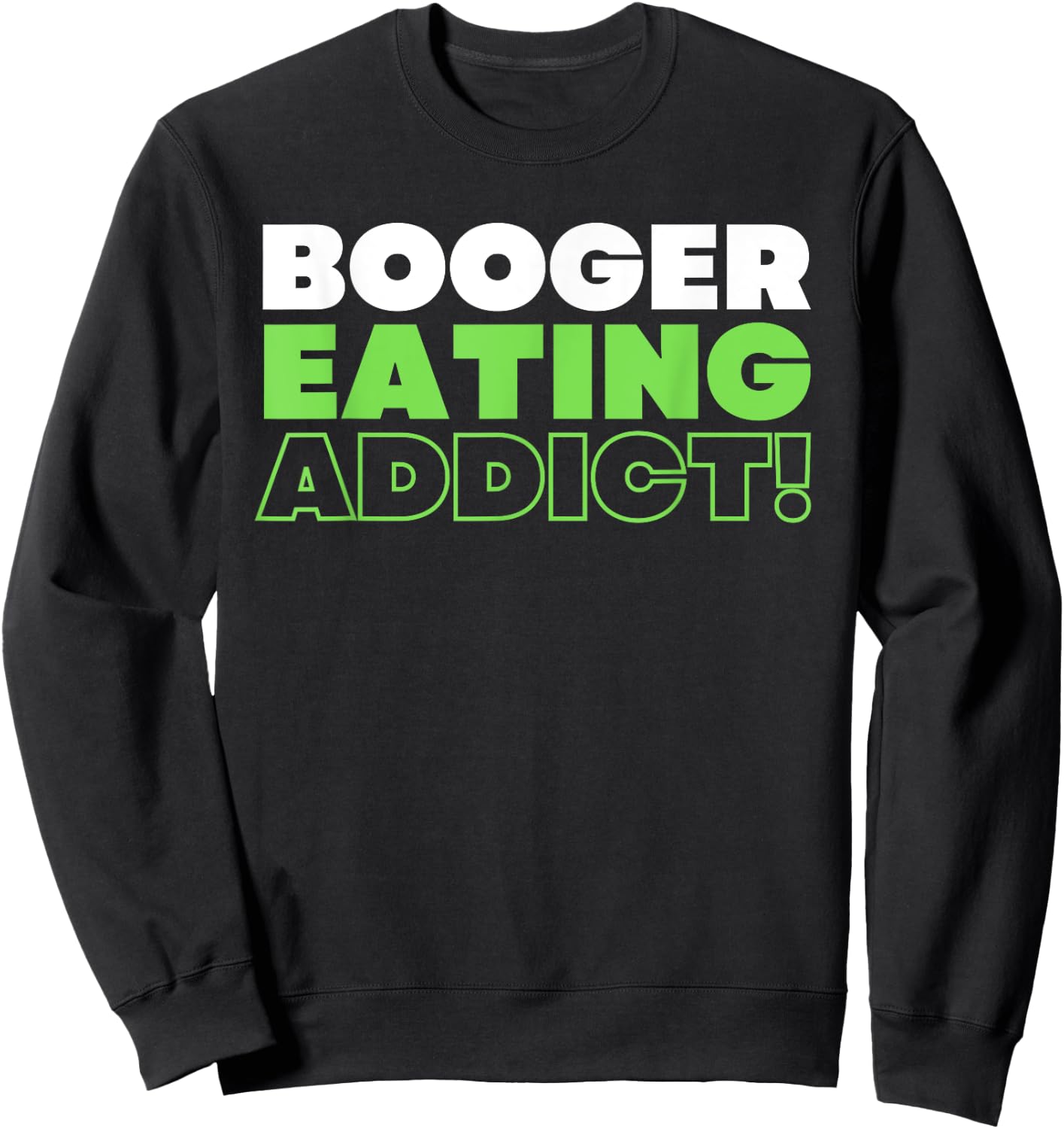 Booger Eater & Nose Picking Sweatshirt - Sweatshirt | Black