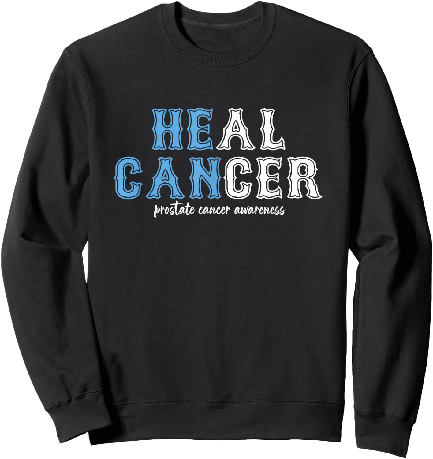God's Faithful Prostate Cancer Fighter, He Can Cure Cancer Sweatshirt - Sweatshirt | Black