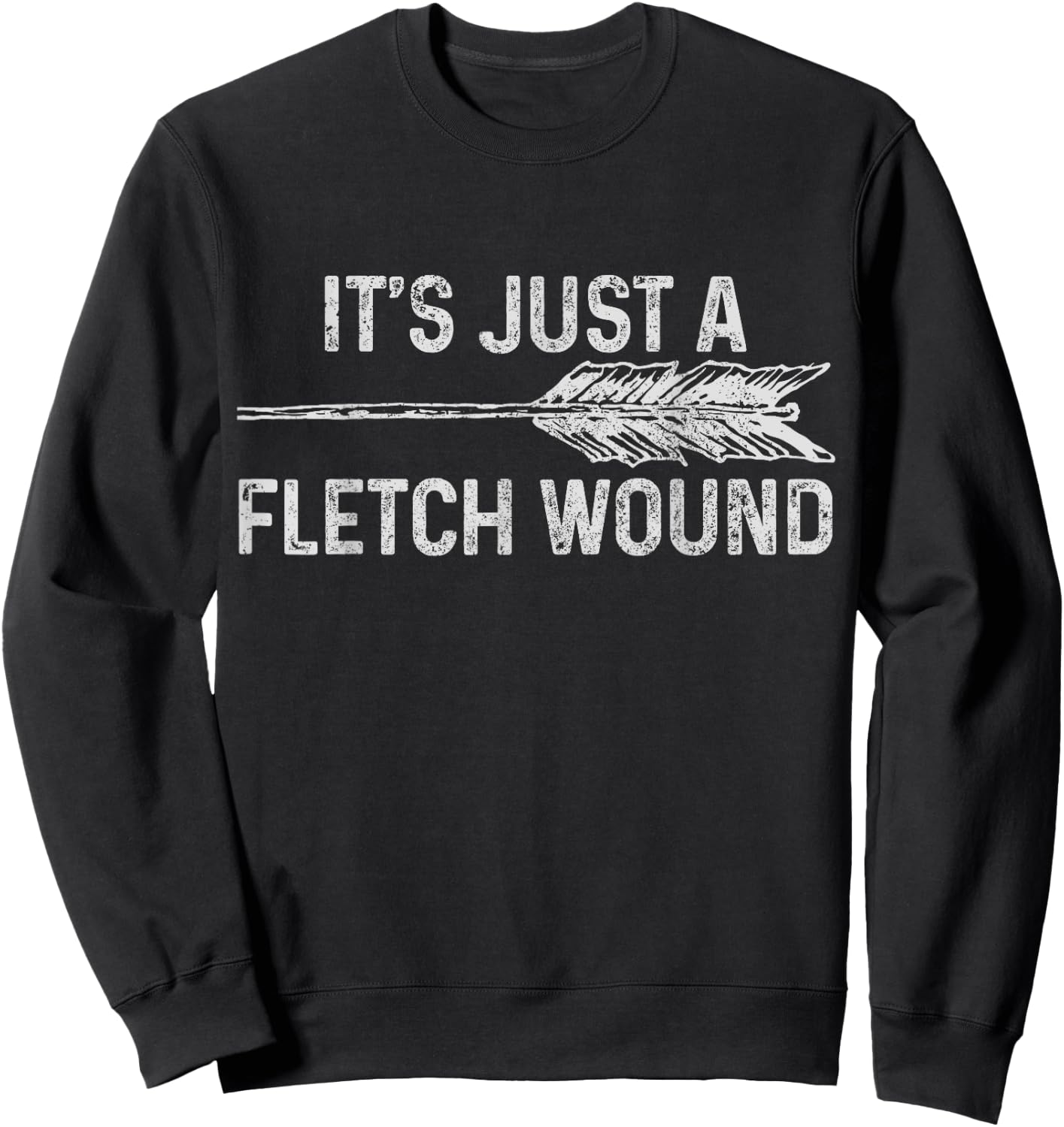 It's Just A Fletch Wound Archery Bowhunting Bowhunter Gift Sweatshirt - Sweatshirt | Black