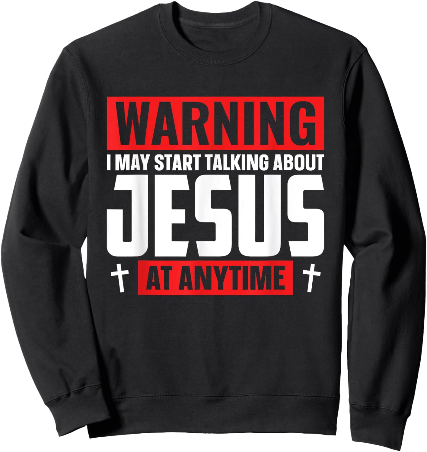 Warning I May Start Talking About Jesus At Any Time Sweatshirt - Sweatshirt | Black