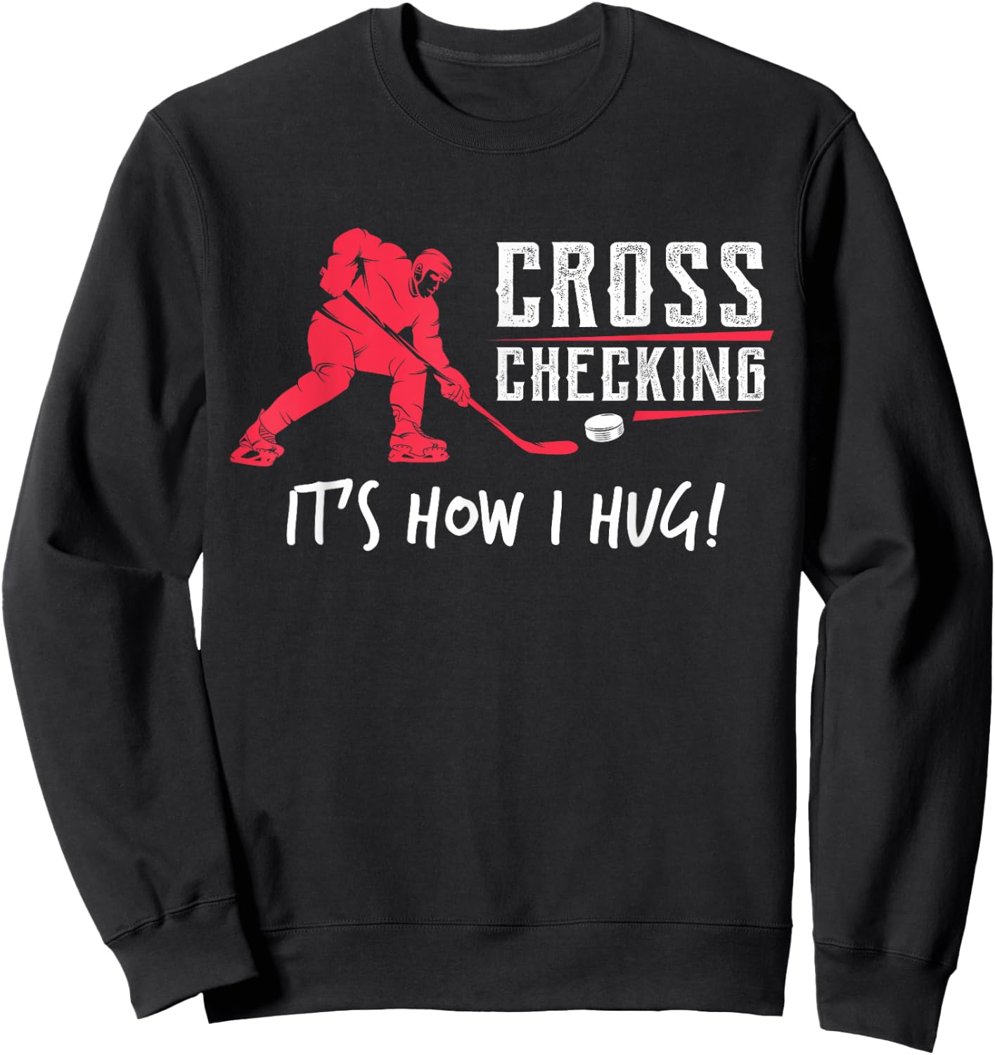 Kids Ice Hockey Gift , Cross Checking It's How I Hug Sweatshirt - Sweatshirt | Black