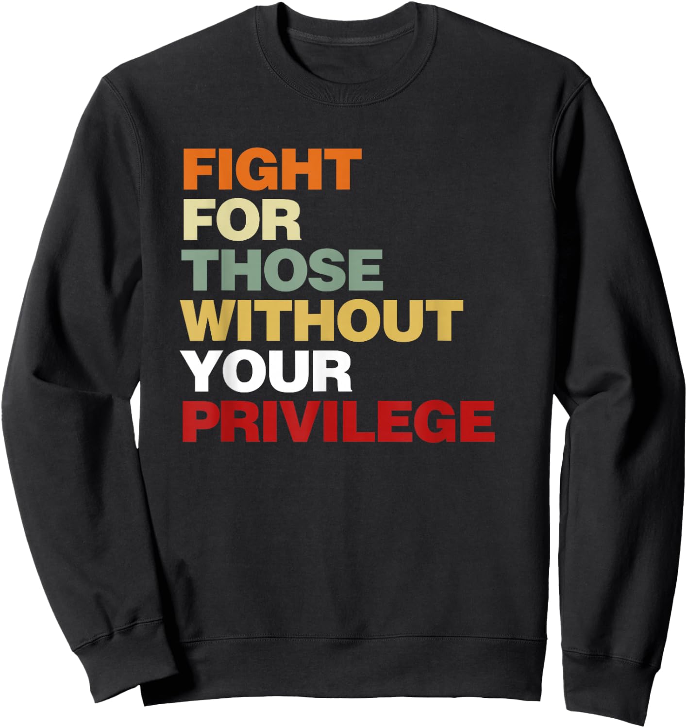 Fight for Those Without Your Privilege Civil Rights Sweatshirt - Sweatshirt | Black