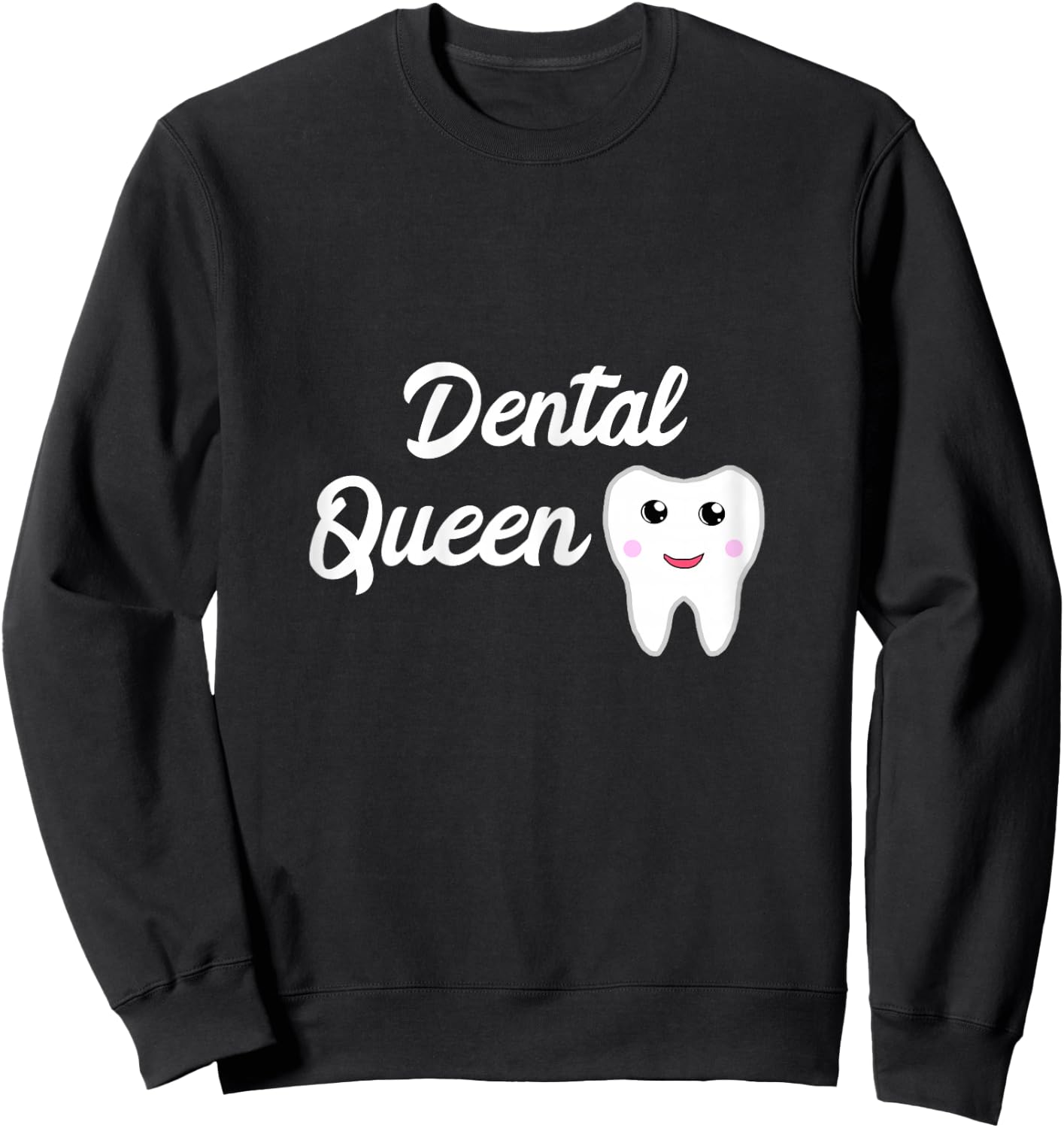 Dental Queen Dental Assistant Girl Dental Office Sweatshirt - Sweatshirt | Black
