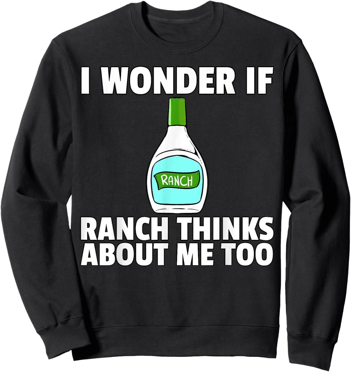 Ranch Dressing Gift Funny Condiment Sauce Sweatshirt - Sweatshirt | Black