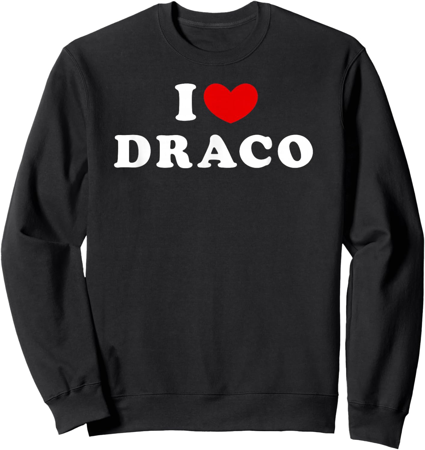 I Love Draco, I Heart Draco Sweatshirt - Sweatshirt | Black