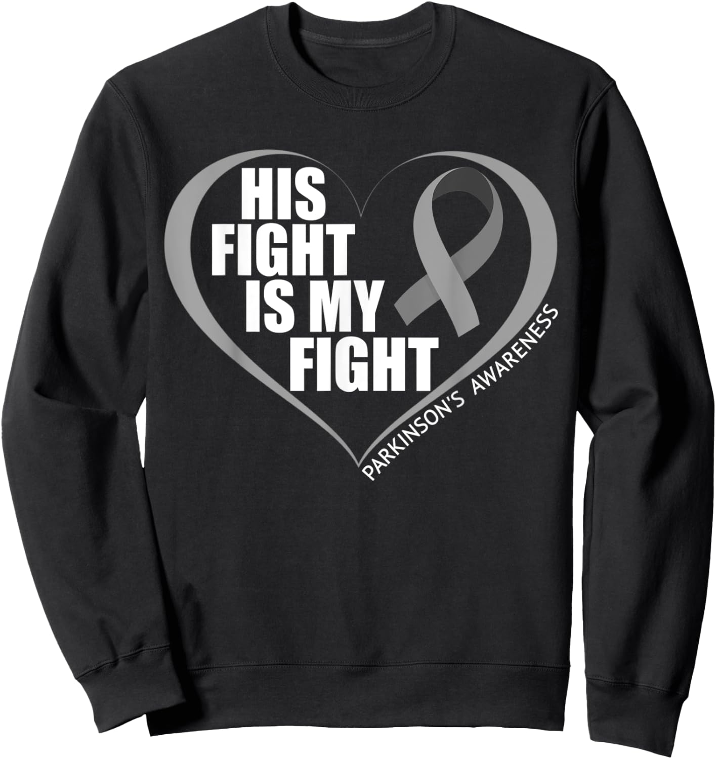 His Fight Is My Fight - Parkinson's Awareness Month 2023 Sweatshirt - Sweatshirt | Black