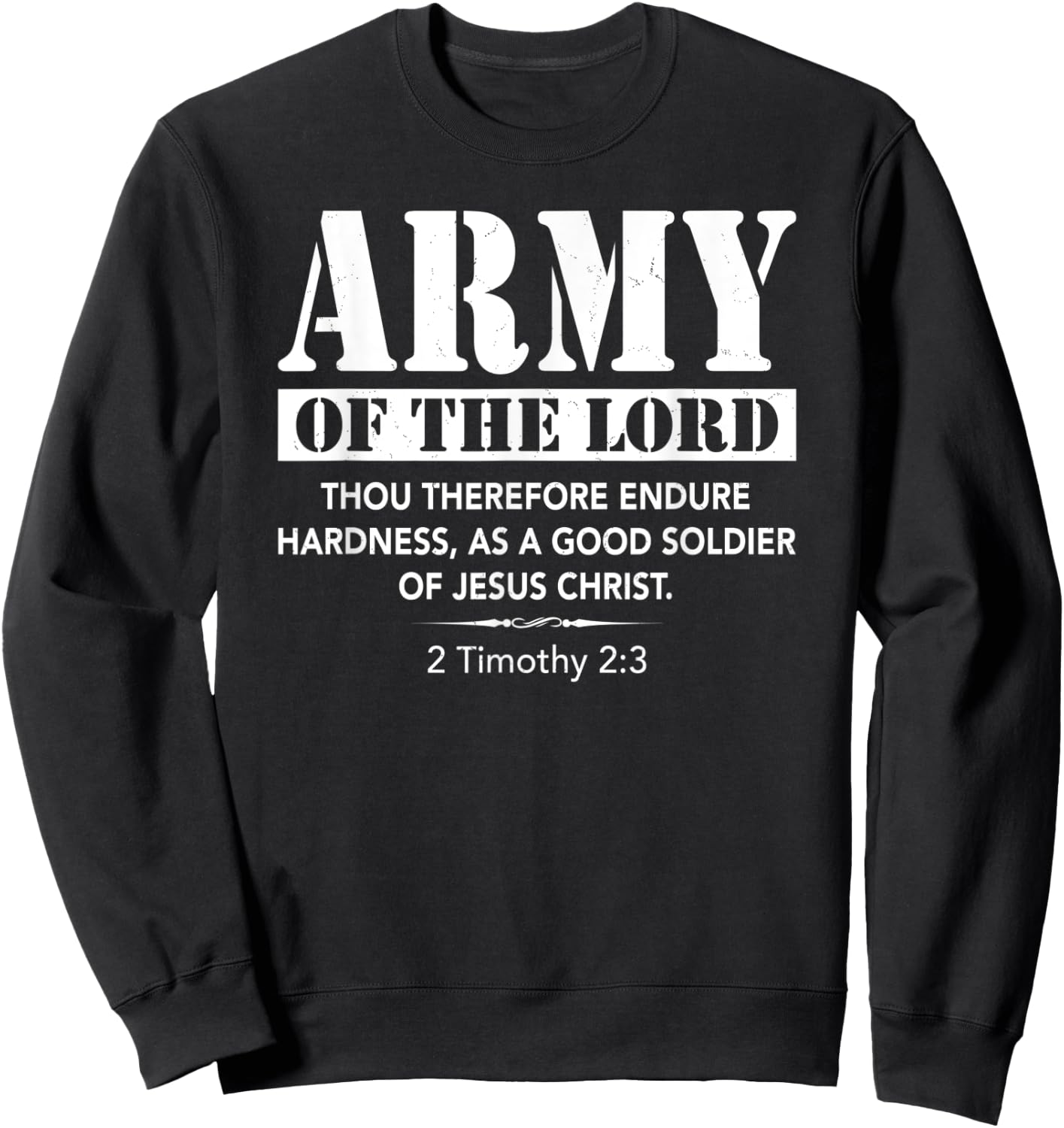 Army Of The Lord 2 Timothy 2:3 Bible Verse Jesus Christian Sweatshirt - Sweatshirt | Black