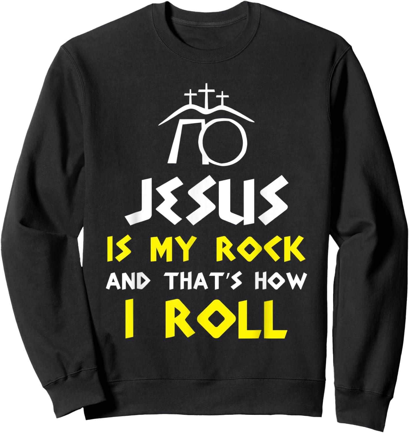 Jesus Is My Rock And That’s How I Roll Sweatshirt - Sweatshirt | Black