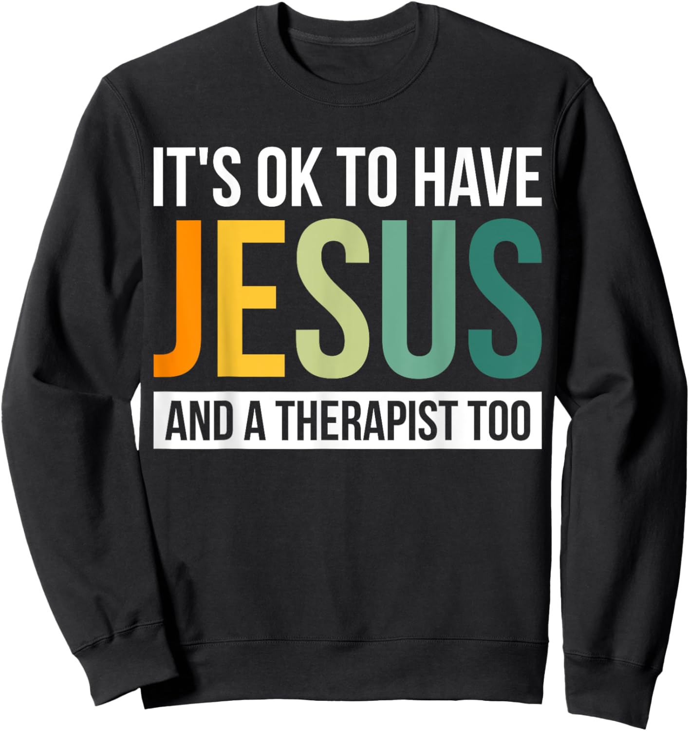 It's Ok To Have Jesus And A Therapist Too Sweatshirt - Sweatshirt | Black