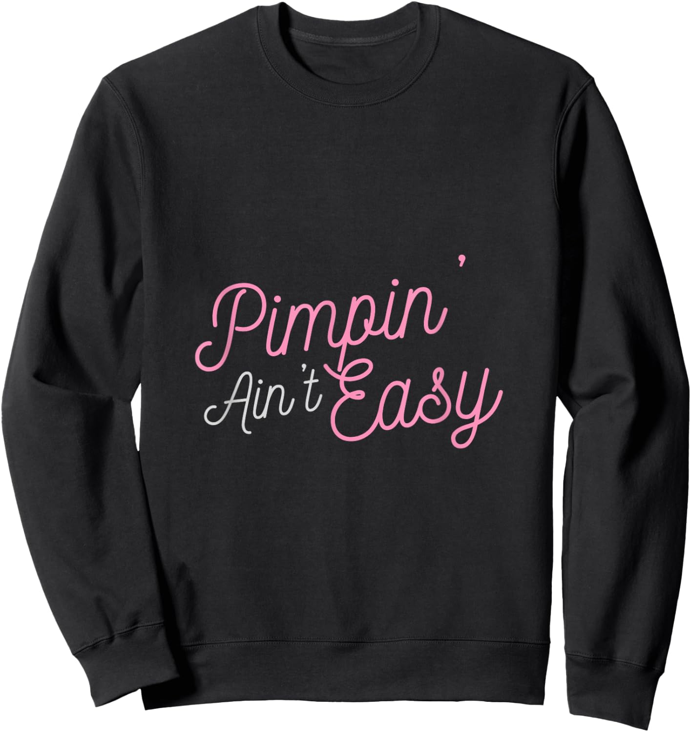 Pimpin' Ain't Easy Sweatshirt - Sweatshirt | Black