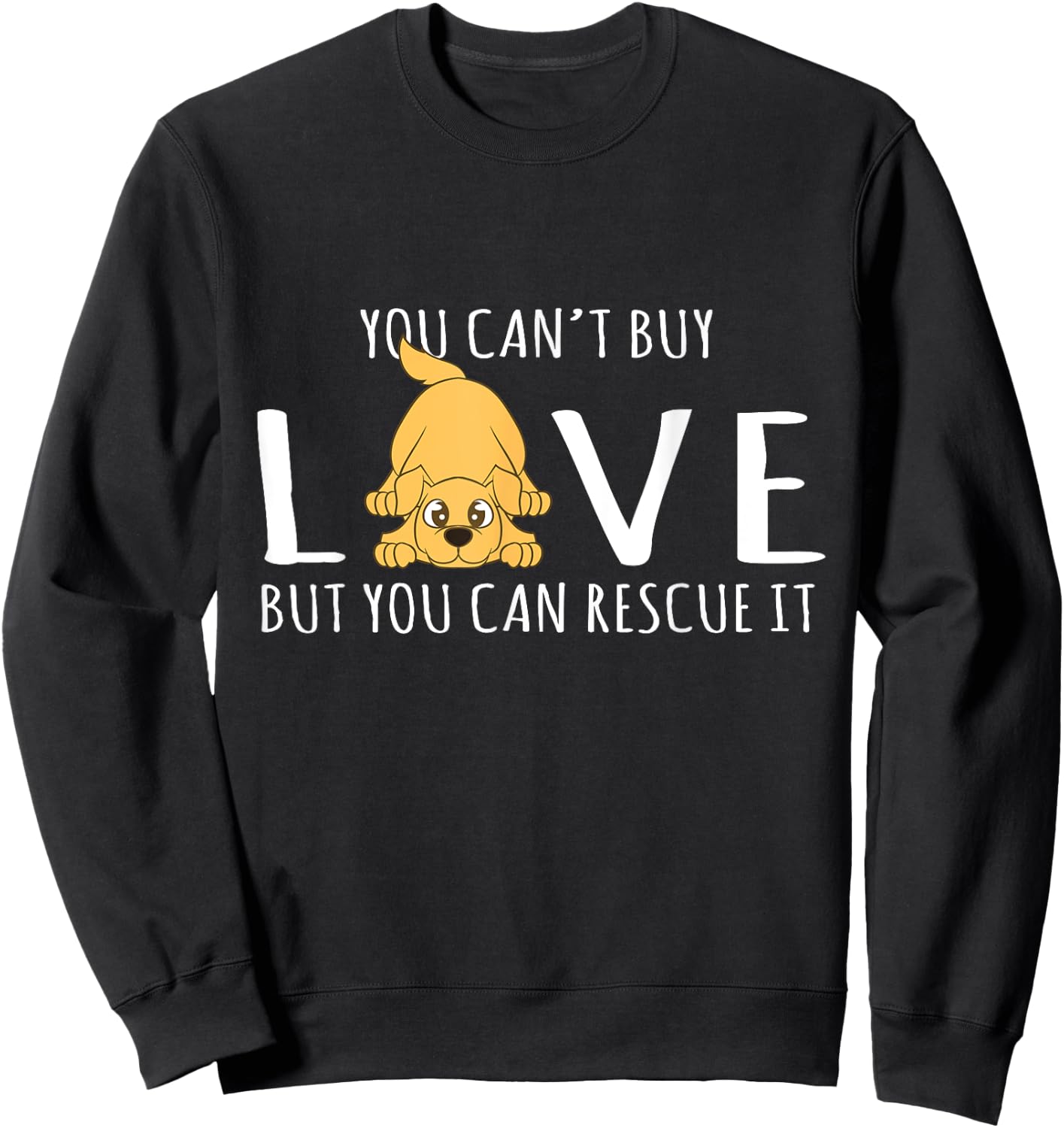 You Can't Buy Love But You Can Rescue It Dog Lover Men Women Sweatshirt - Sweatshirt | Black