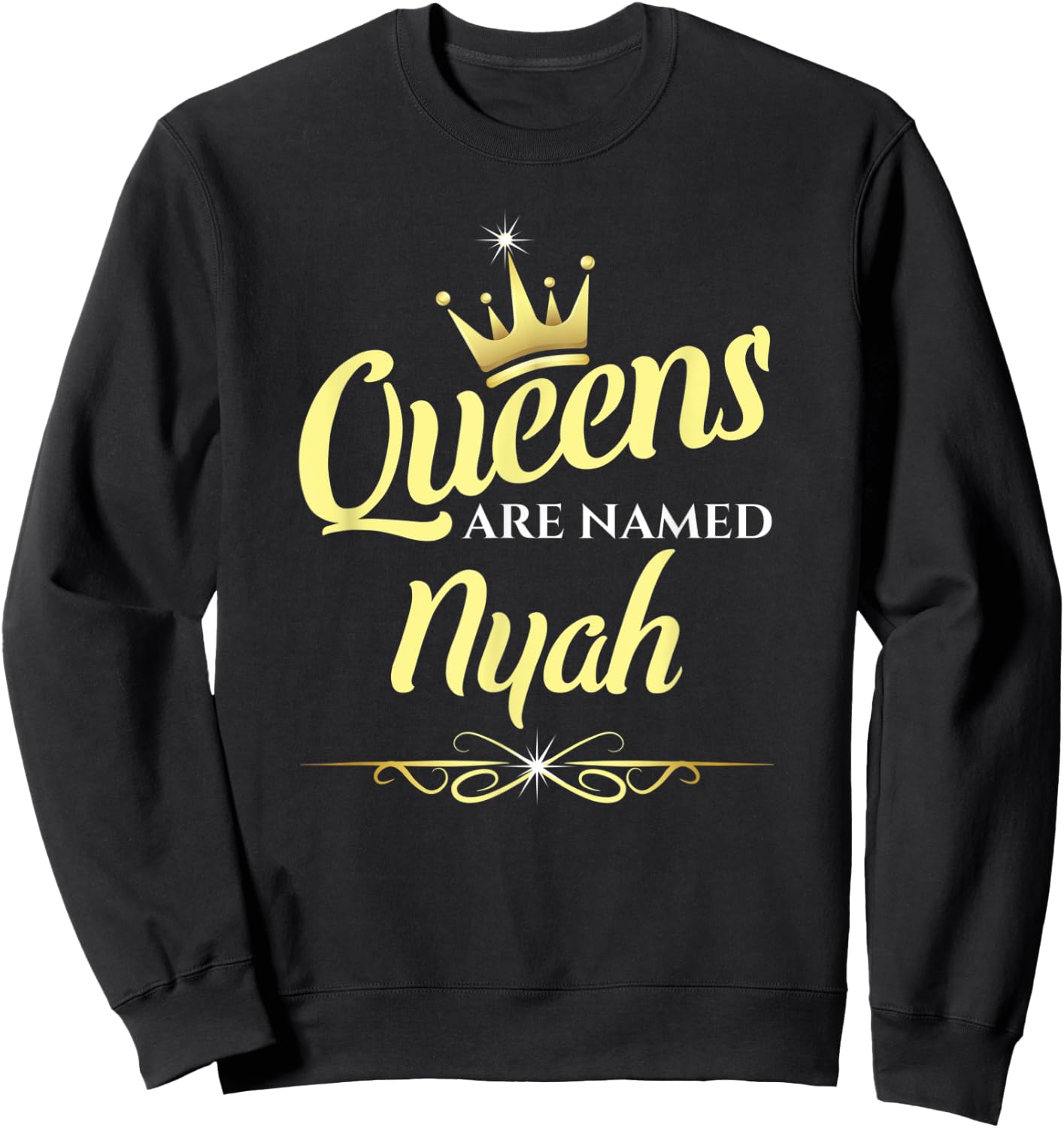 Queens Are Named Nyah Sweatshirt - Sweatshirt | Black
