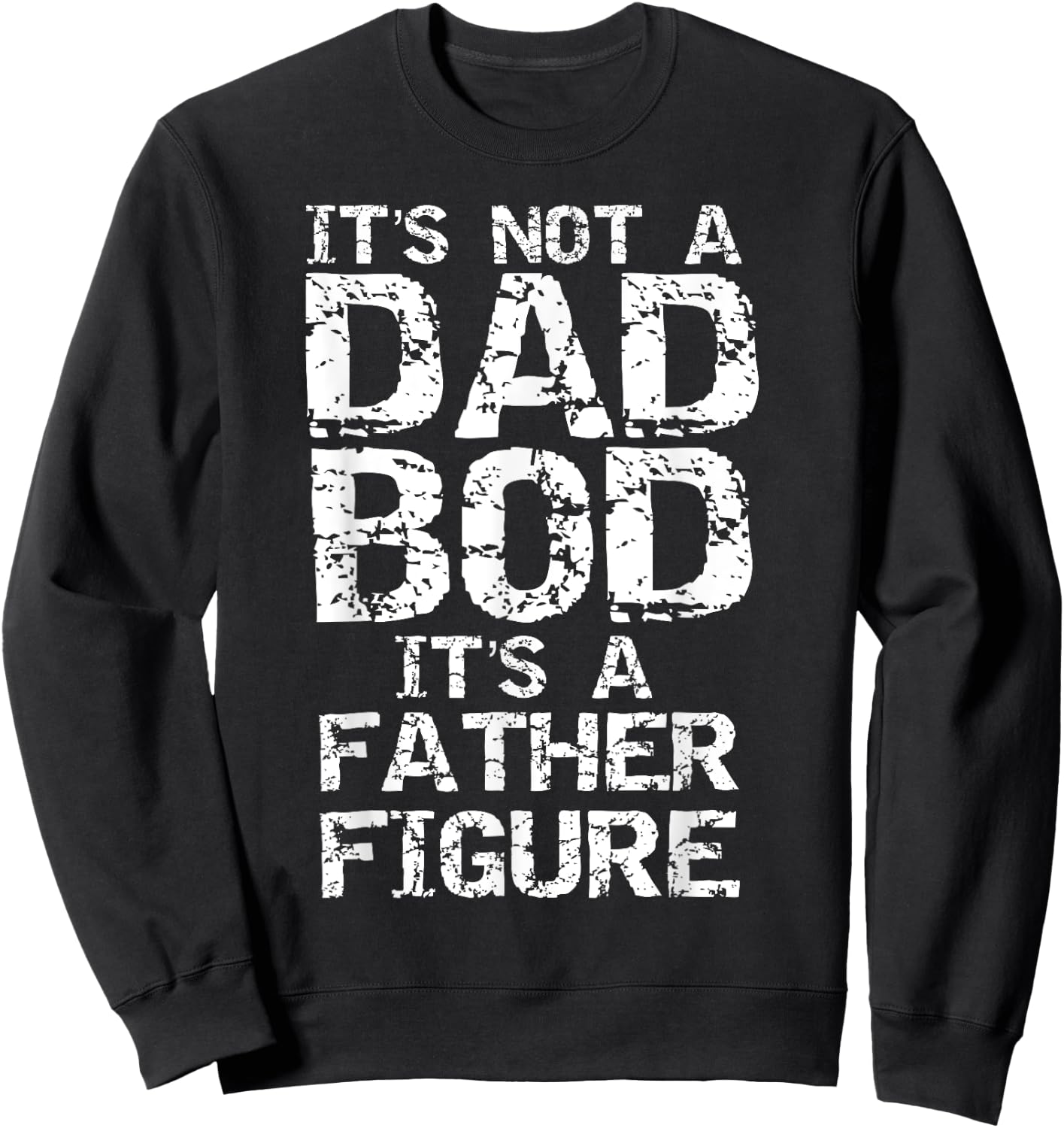 Funny Dad Bod Joke Father Figure Pun It's Not a Dad Bod Sweatshirt - Sweatshirt | Black
