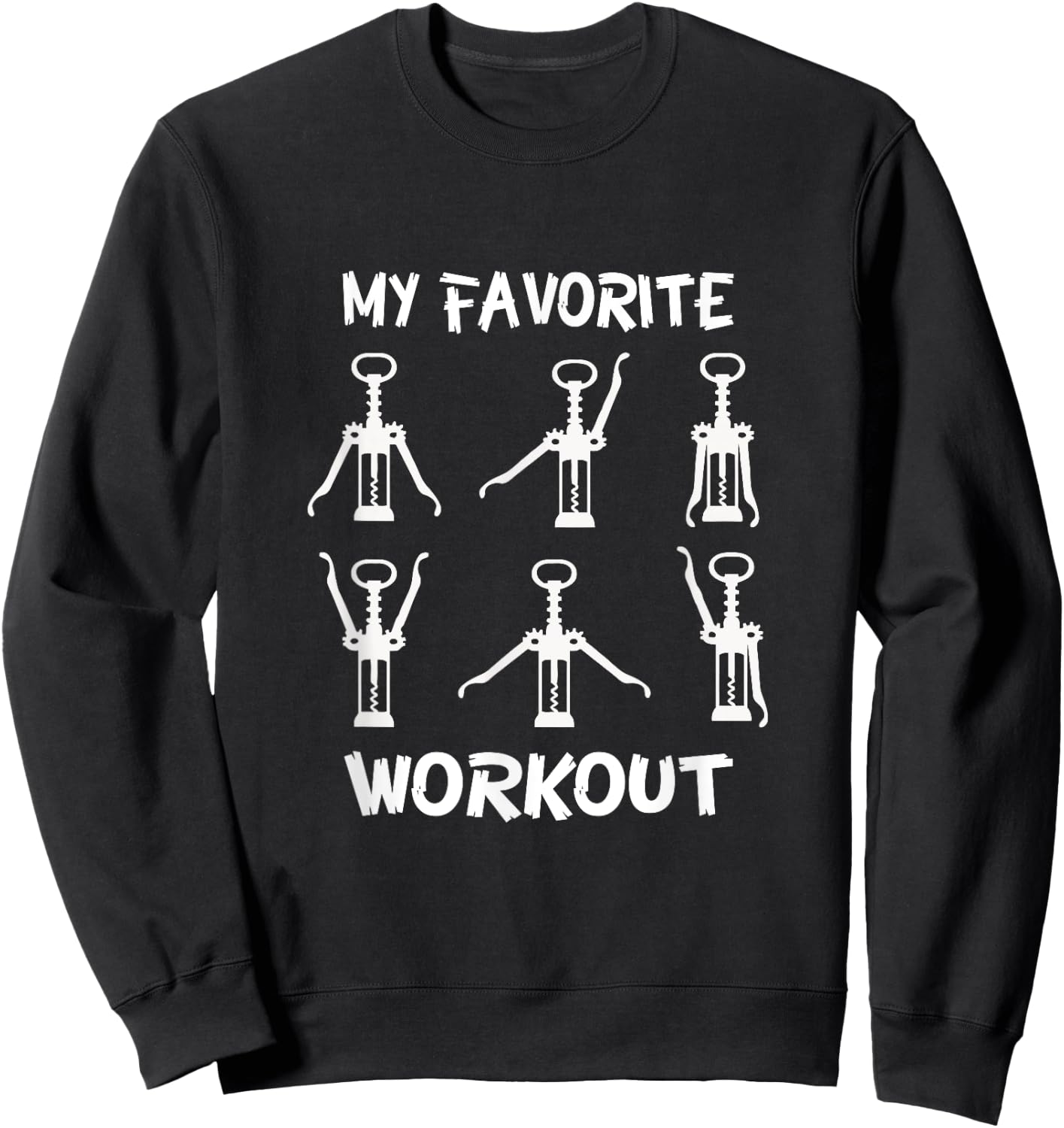Funny Workout Wine Opener Corkscrew Wine Lover Sweatshirt - Sweatshirt | Black