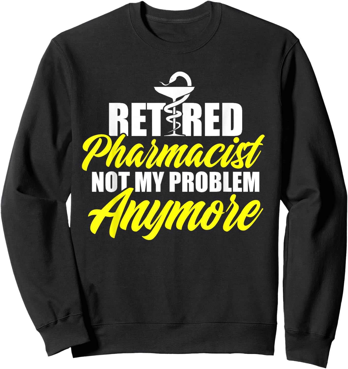 Retired Pharmacist Problem Pharmacy Retirement DA1 Sweatshirt - Sweatshirt | Black