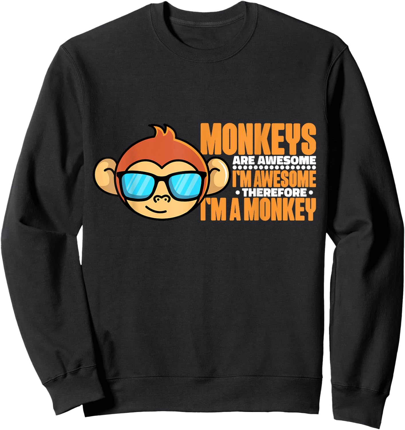 Monkeys Are Awesome Therefore I'm A Monkey Designs For Boys Sweatshirt - Sweatshirt | Black