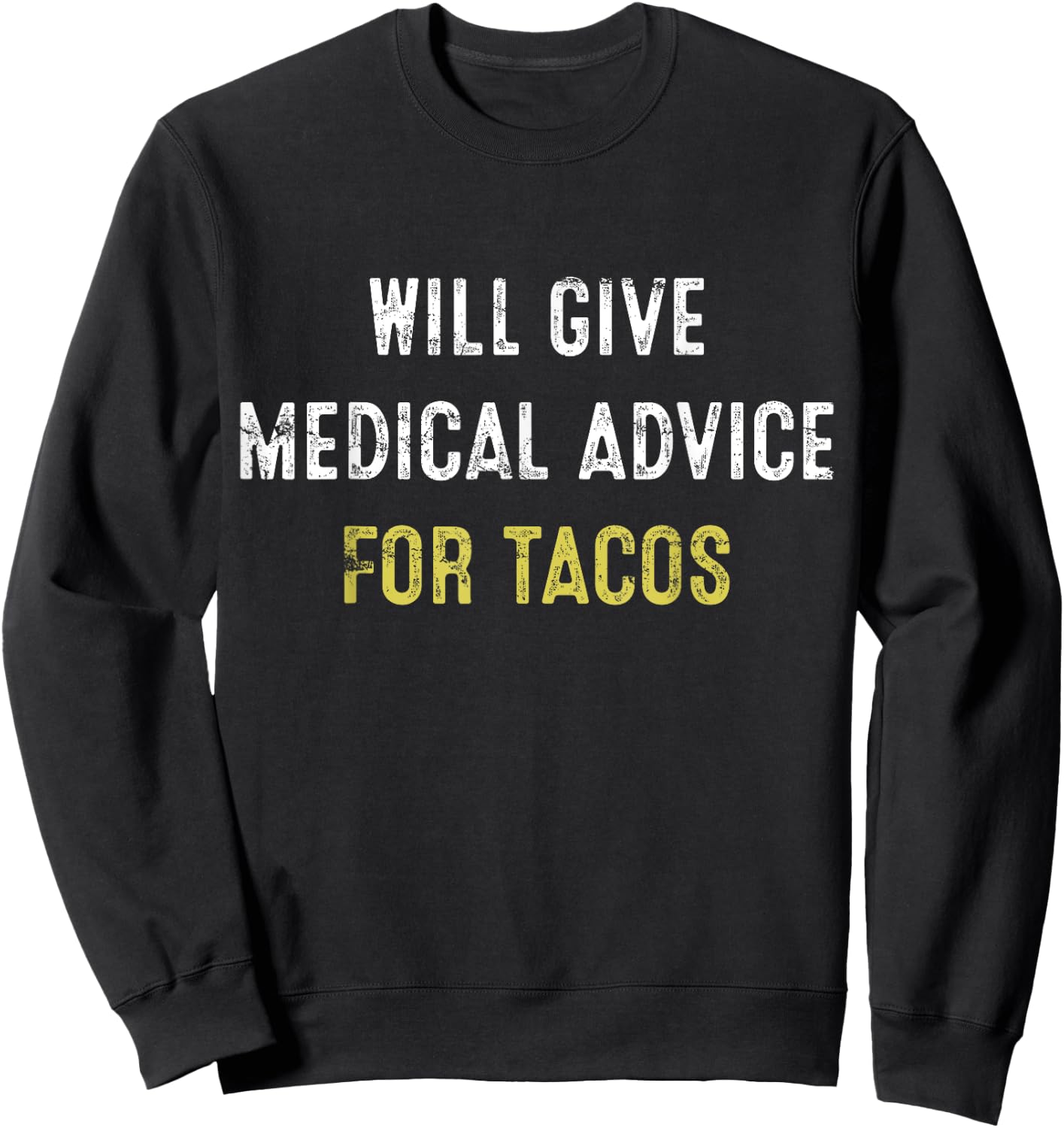 Medical Advice Taco Nurse Doctor Funny Gift Sweatshirt - Sweatshirt | Black
