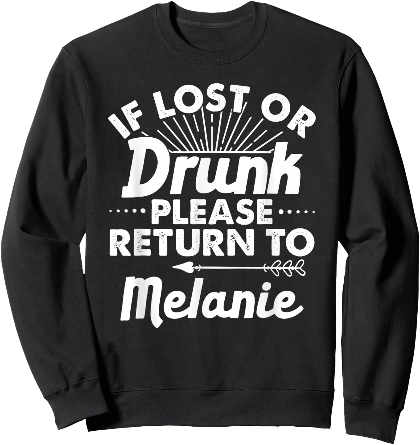 If Lost Or Drunk Please Return To MELANIE Gift Name Women Sweatshirt - Sweatshirt | Black