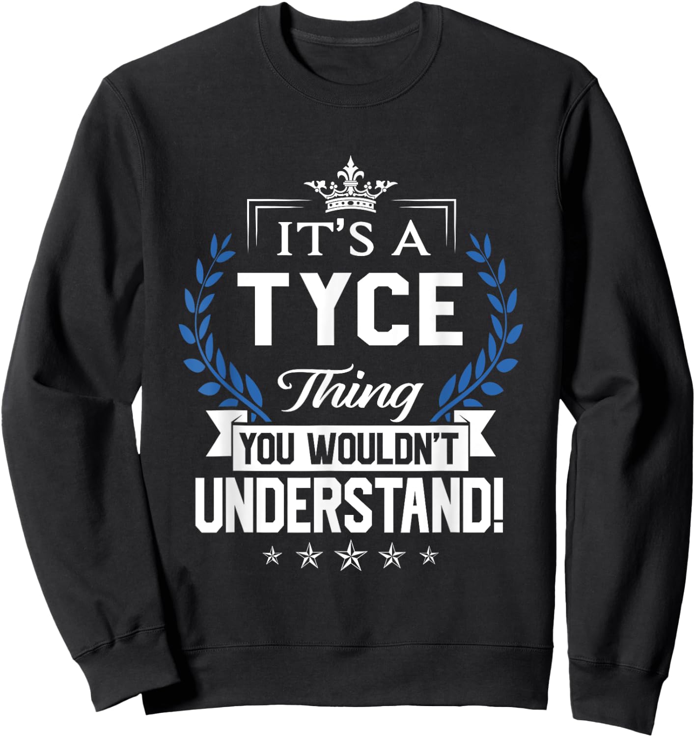 Tyce Name - Tyce Thing Name You Wouldn't Understand Sweatshirt - Sweatshirt | Black