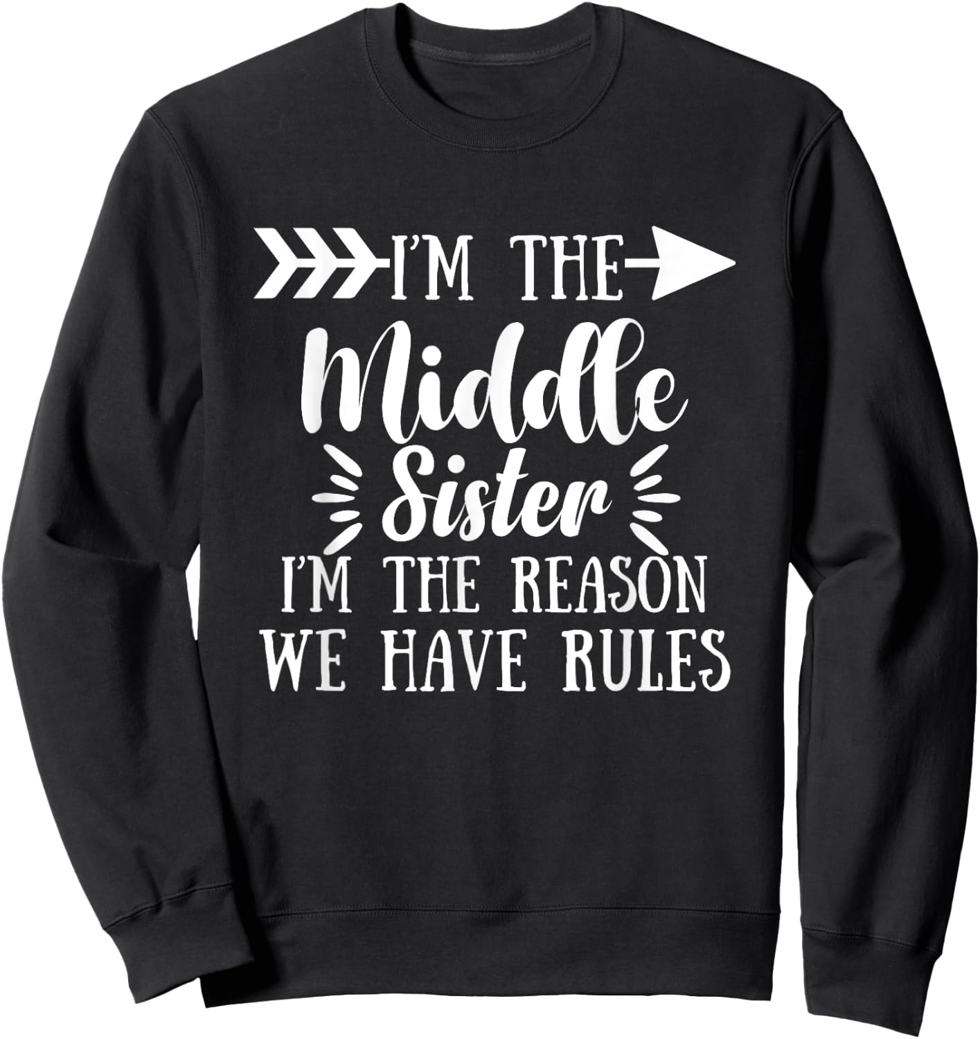 I Am Reason We Have Rules Middle Adult 3 Sisters Matching Sweatshirt - Sweatshirt | Black
